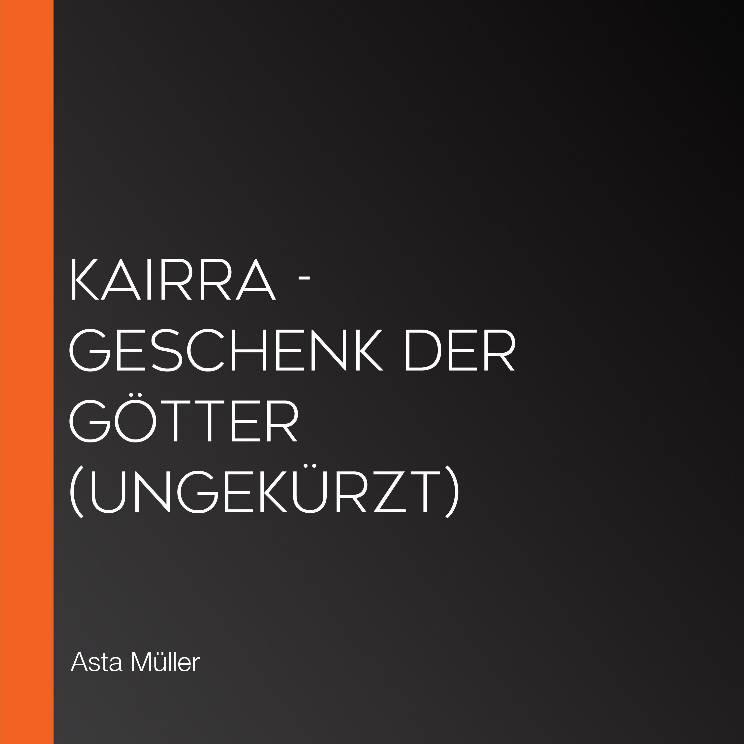 Kairra - Geschenk der Götter (Ungekürzt)