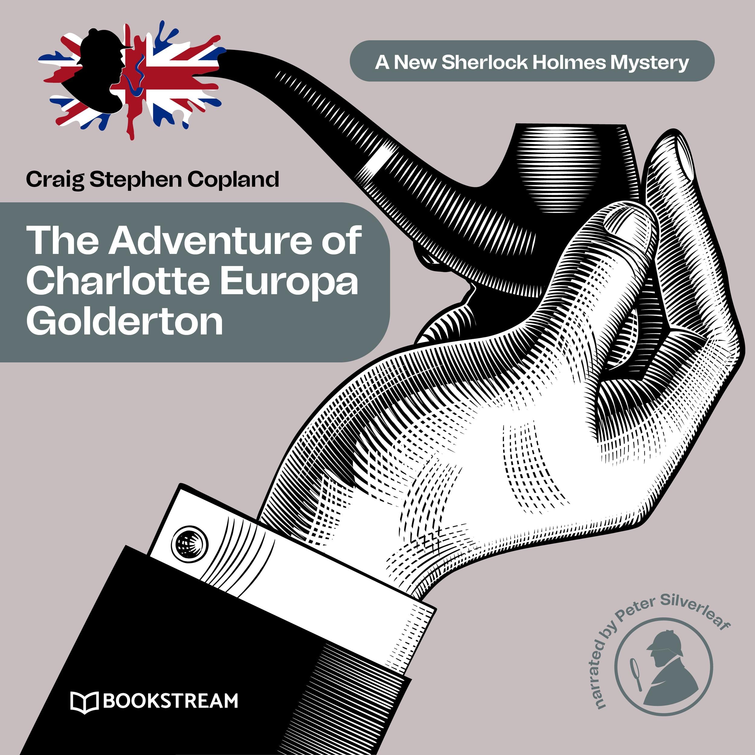 The Adventure of Charlotte Europa Golderton - A New Sherlock Holmes Mystery, Episode 34 (Unabridged)
