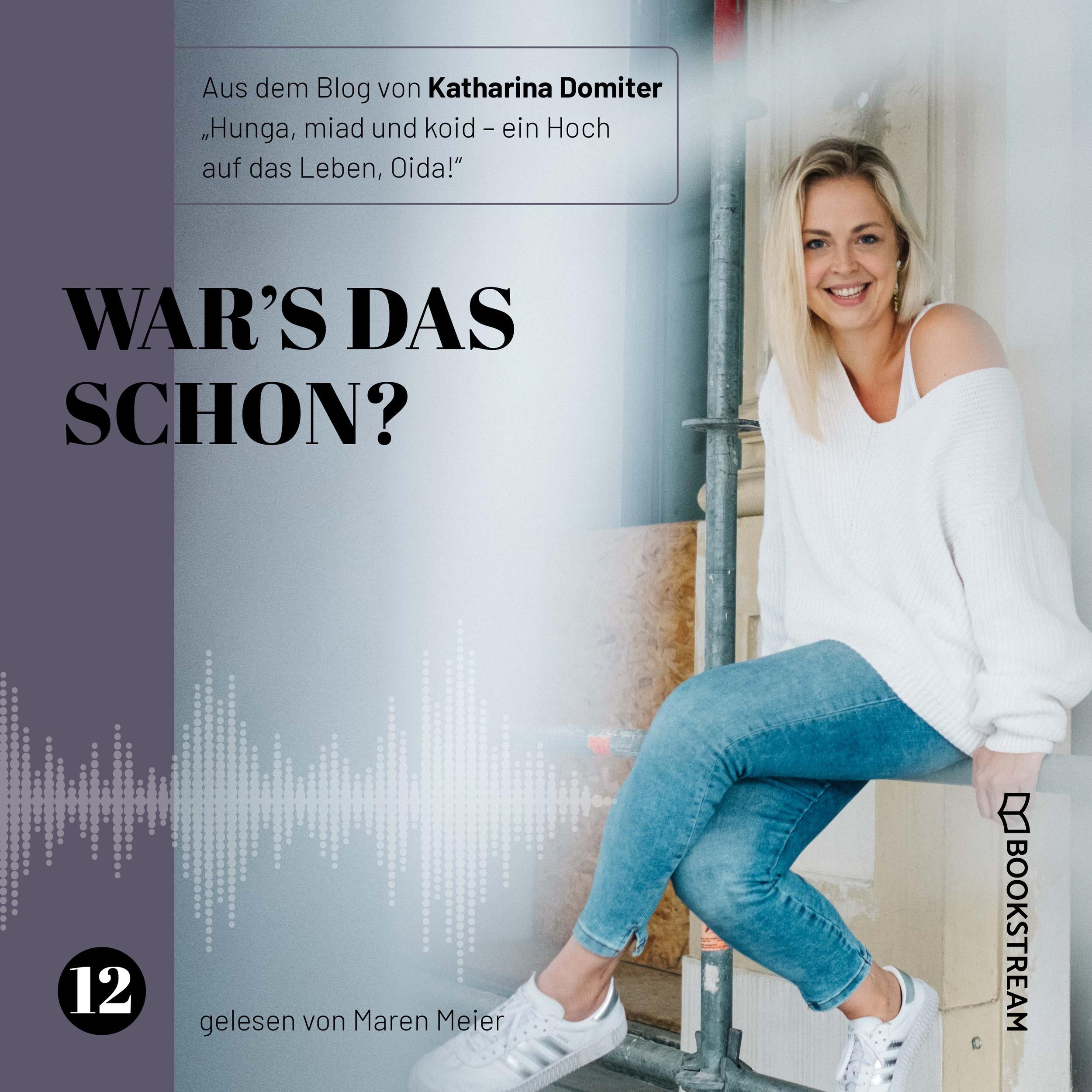 War's das schon? - Hunga, miad & koid - Ein Hoch aufs Leben, Oida!, Folge 12 (Ungekürzt)