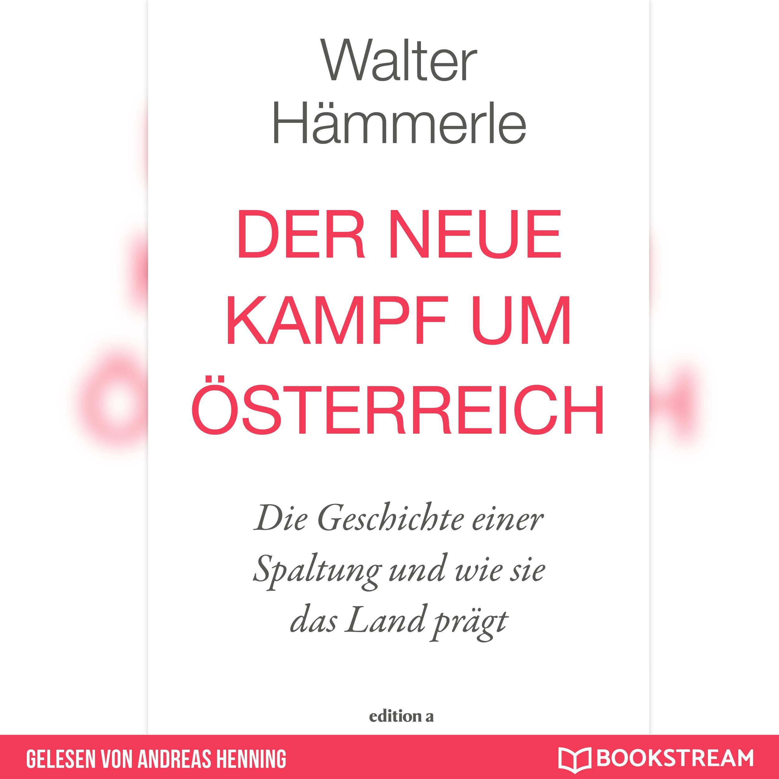 Der neue Kampf um Österreich - Die Geschichte einer Spaltung und wie sie das Land prägt (Ungekürzt)