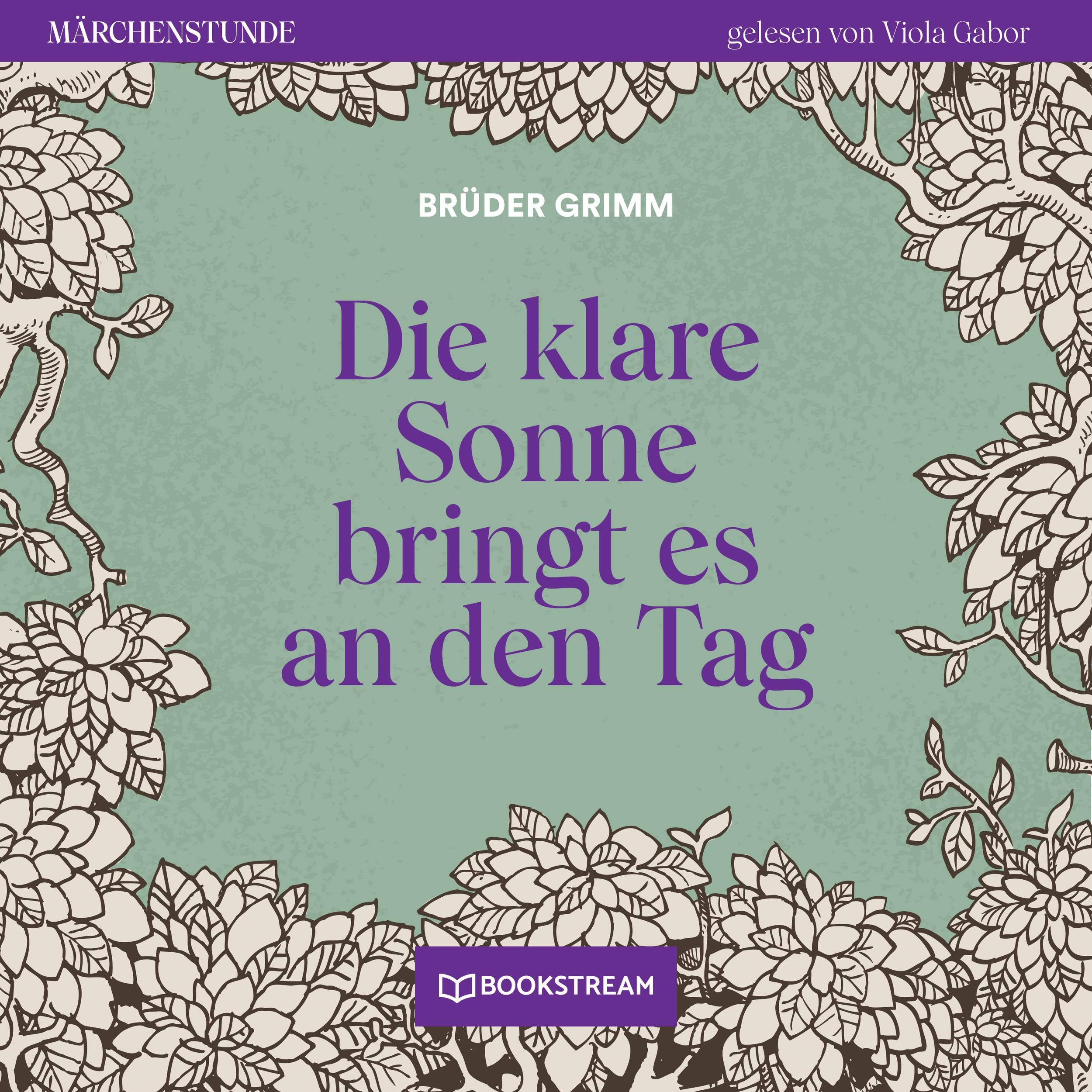 Die klare Sonne bringt es an den Tag - Märchenstunde, Folge 129 (Ungekürzt)