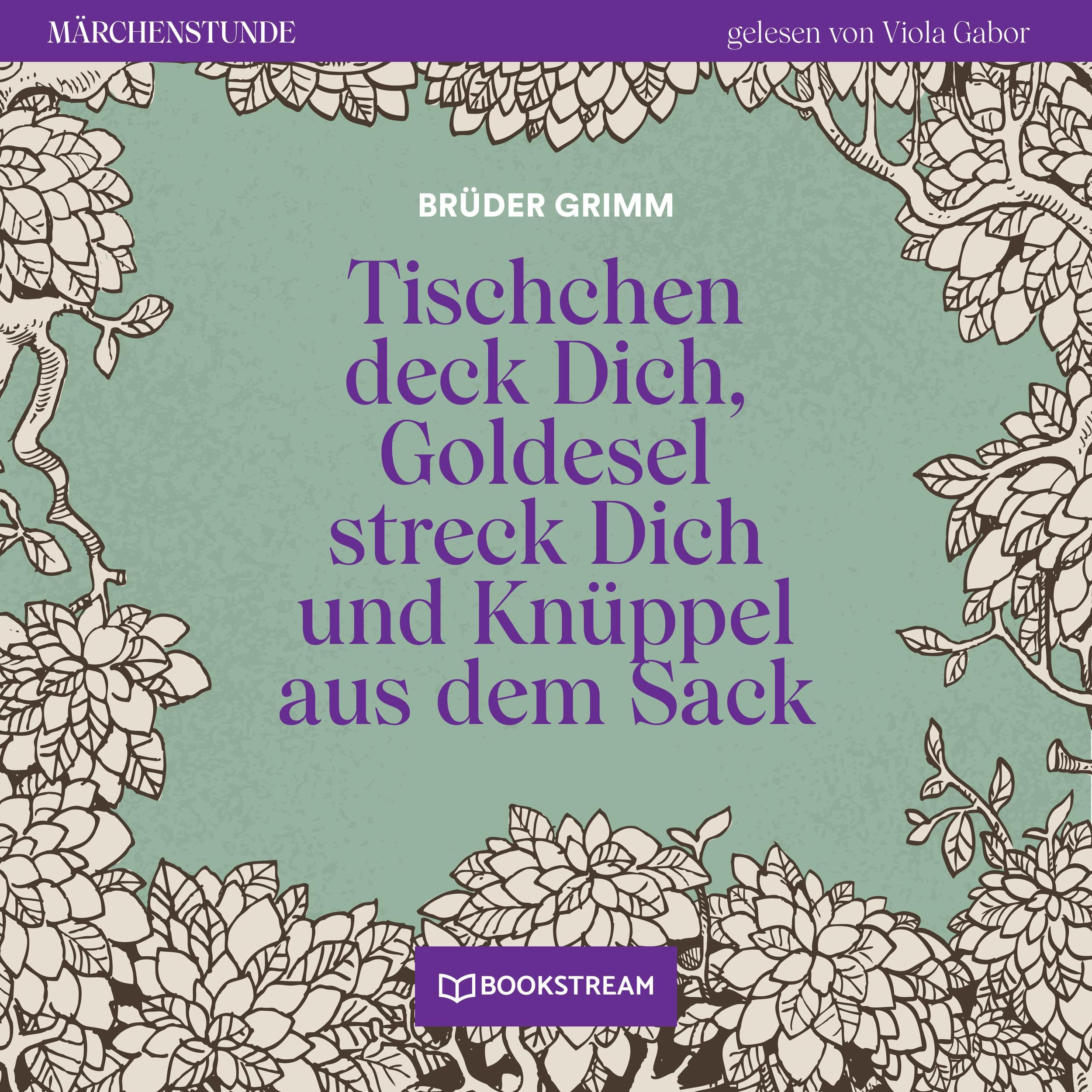 Tischchen deck Dich, Goldesel streck Dich und Knüppel aus dem Sack - Märchenstunde, Folge 191 (Ungekürzt)