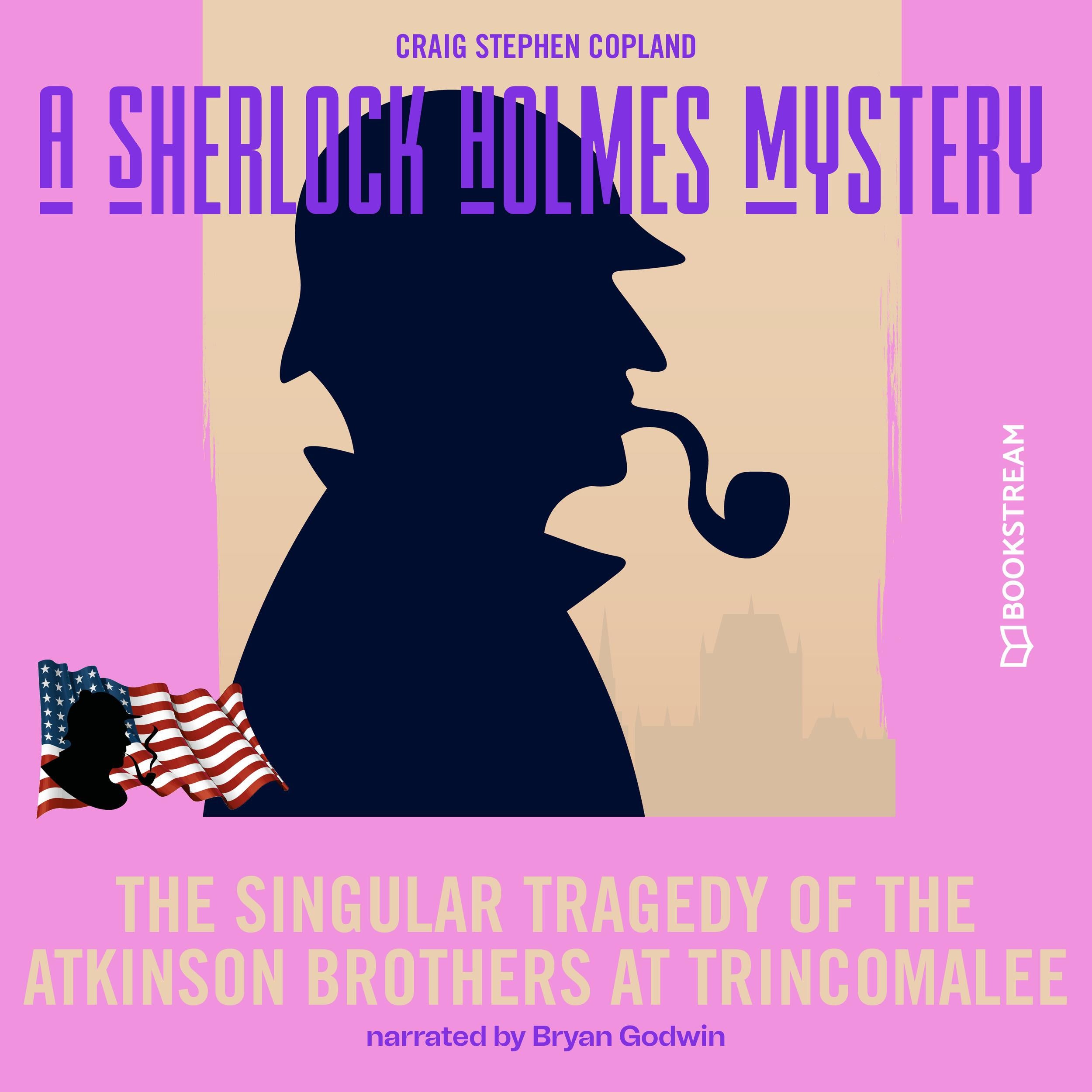 The Singular Tragedy of the Atkinson Brothers at Trincomalee - A Sherlock Holmes Mystery, Episode 8 (Unabridged)