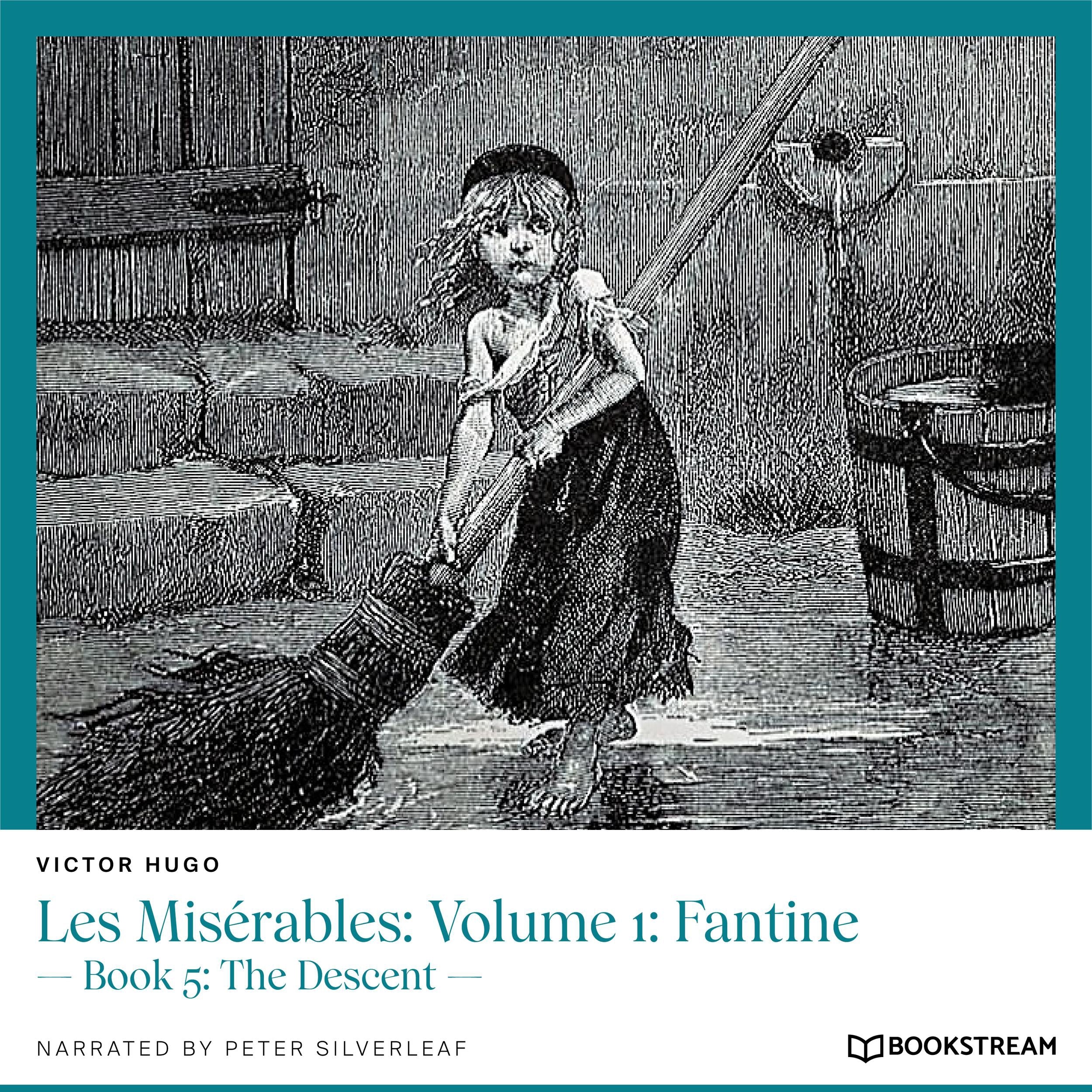 Les Misérables: Volume 1: Fantine - Book 5: The Descent (Unabridged)