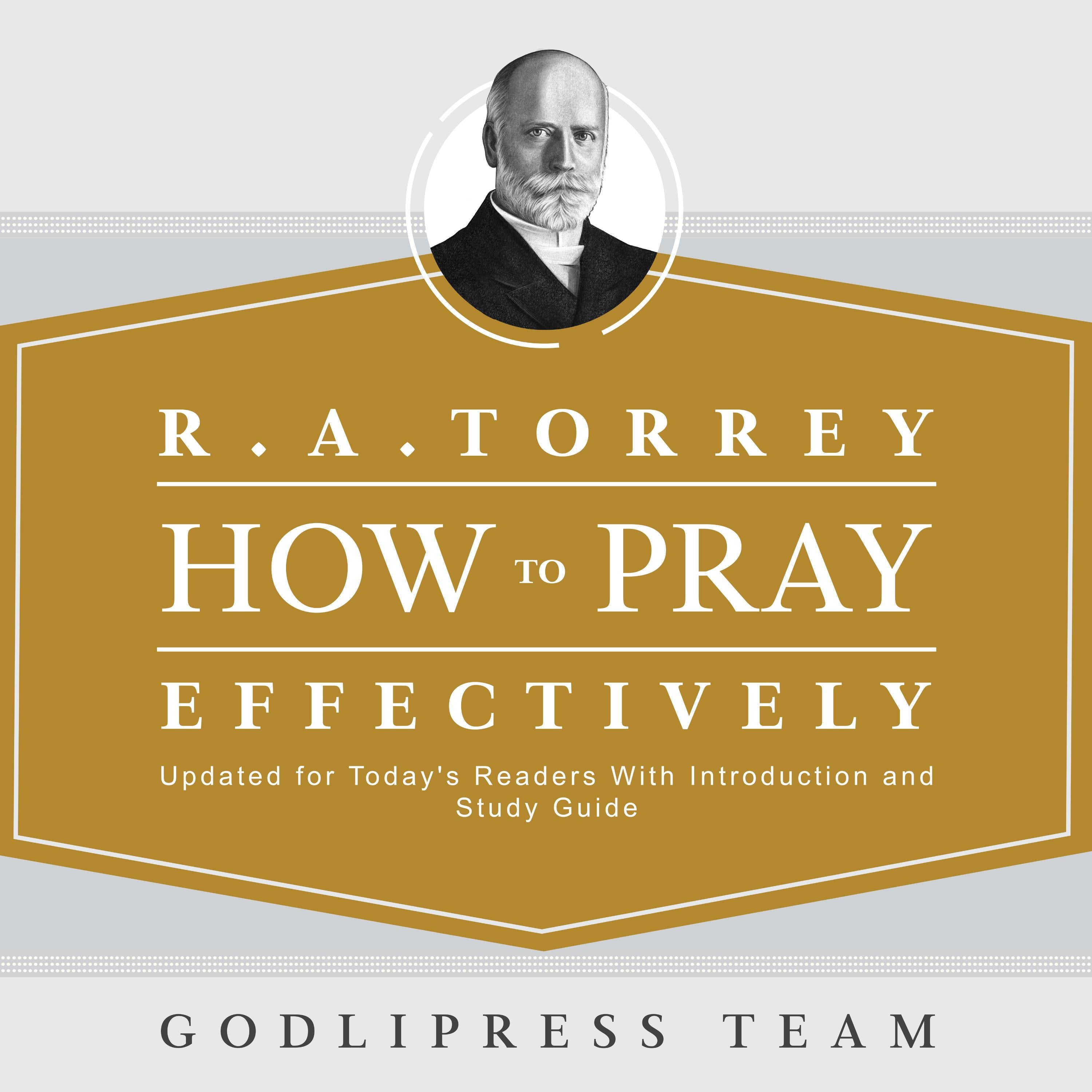 R. A. Torrey How to Pray Effectively