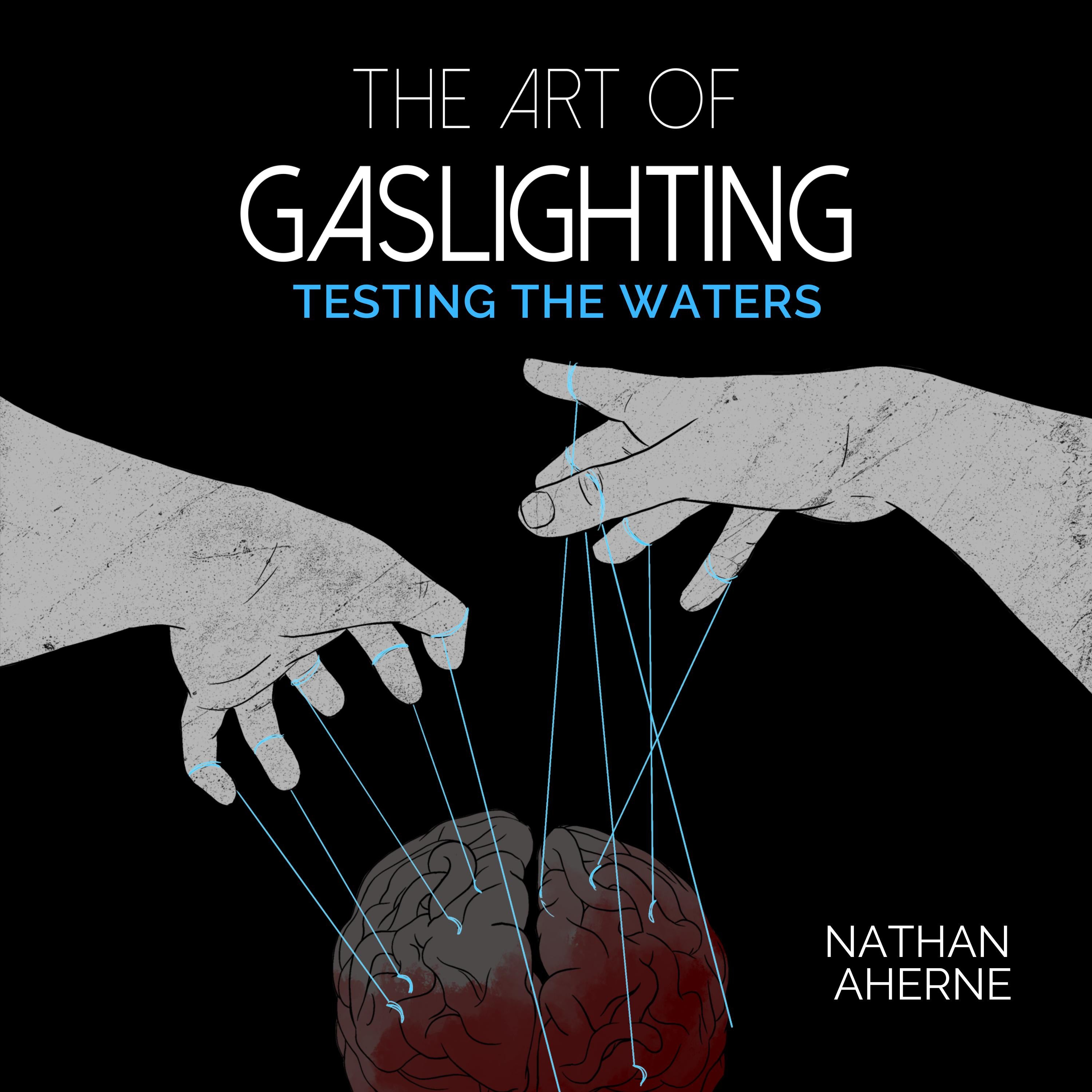 Art of Gaslighting - Testing the Waters