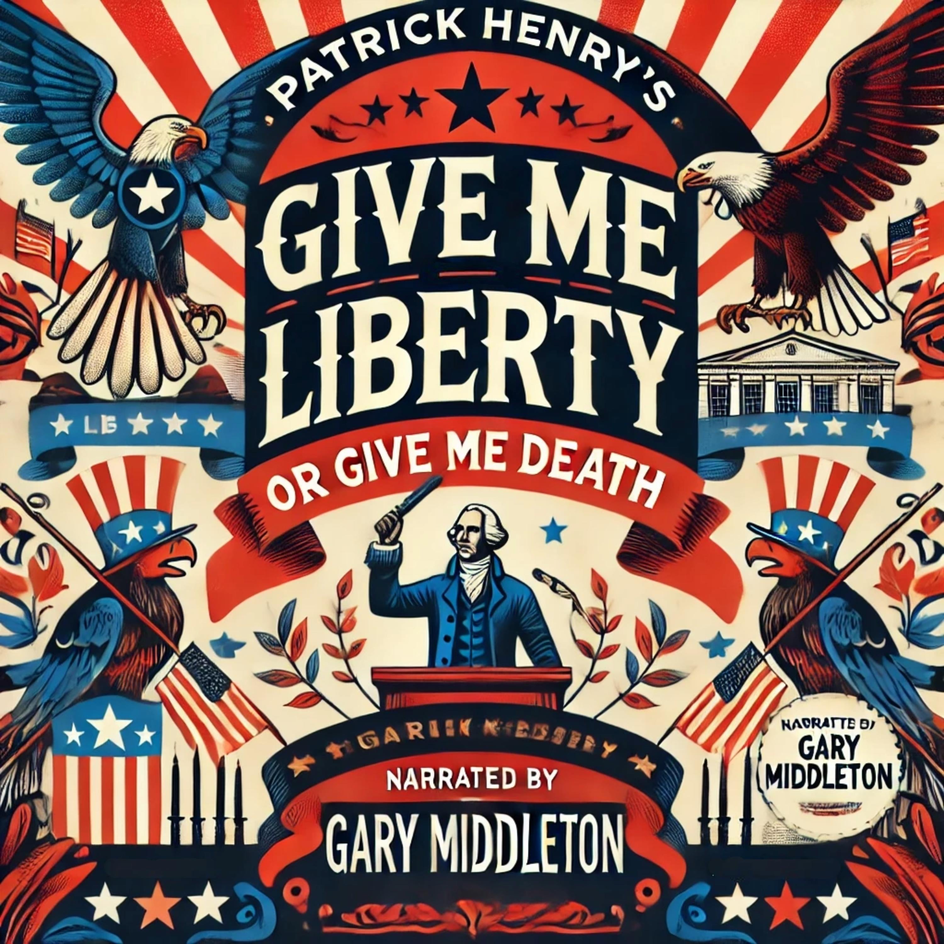 Patrick Henry's Give Me Liberty or Give Me Death