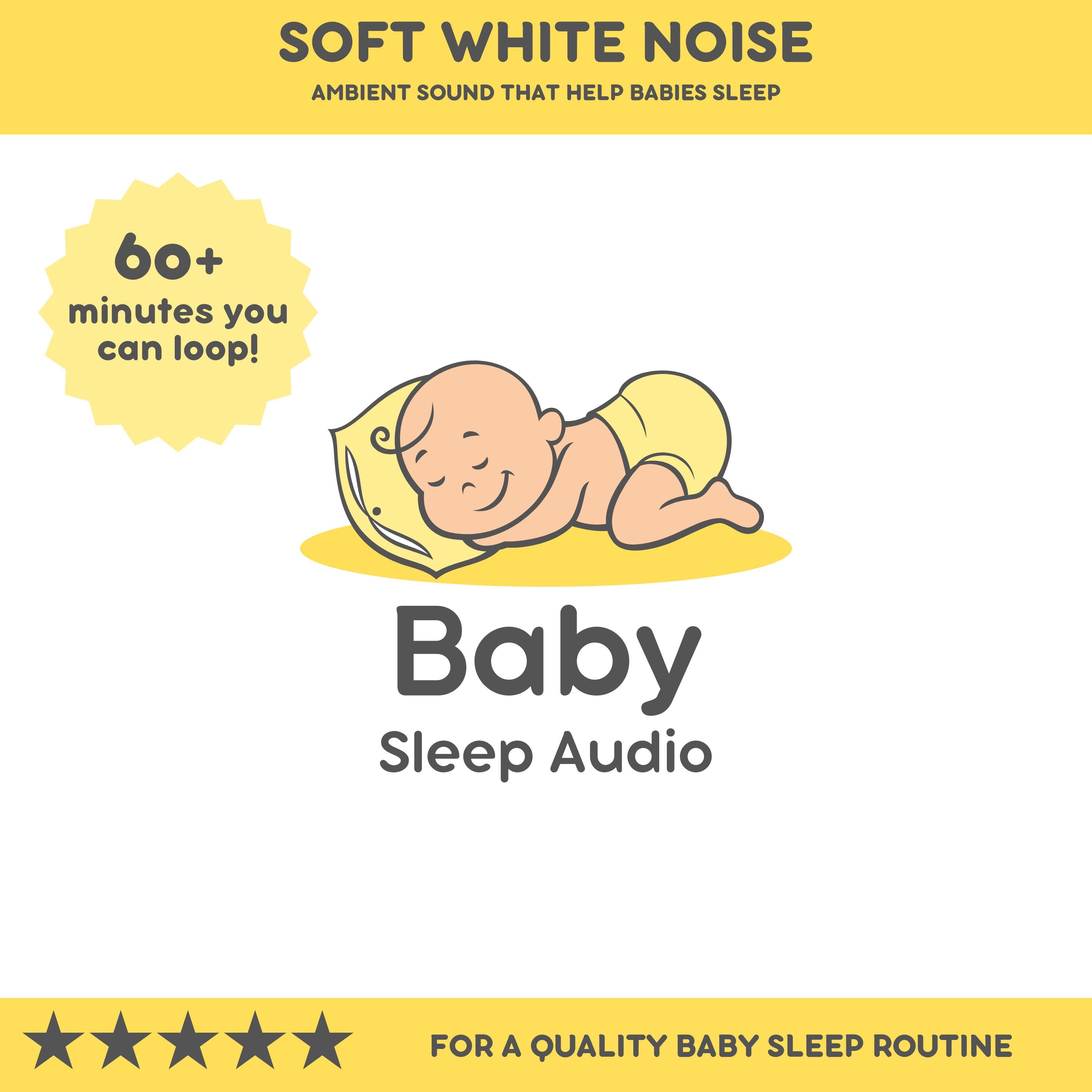 Soft White Noise: Ambient Sound that Helps Babies Sleep