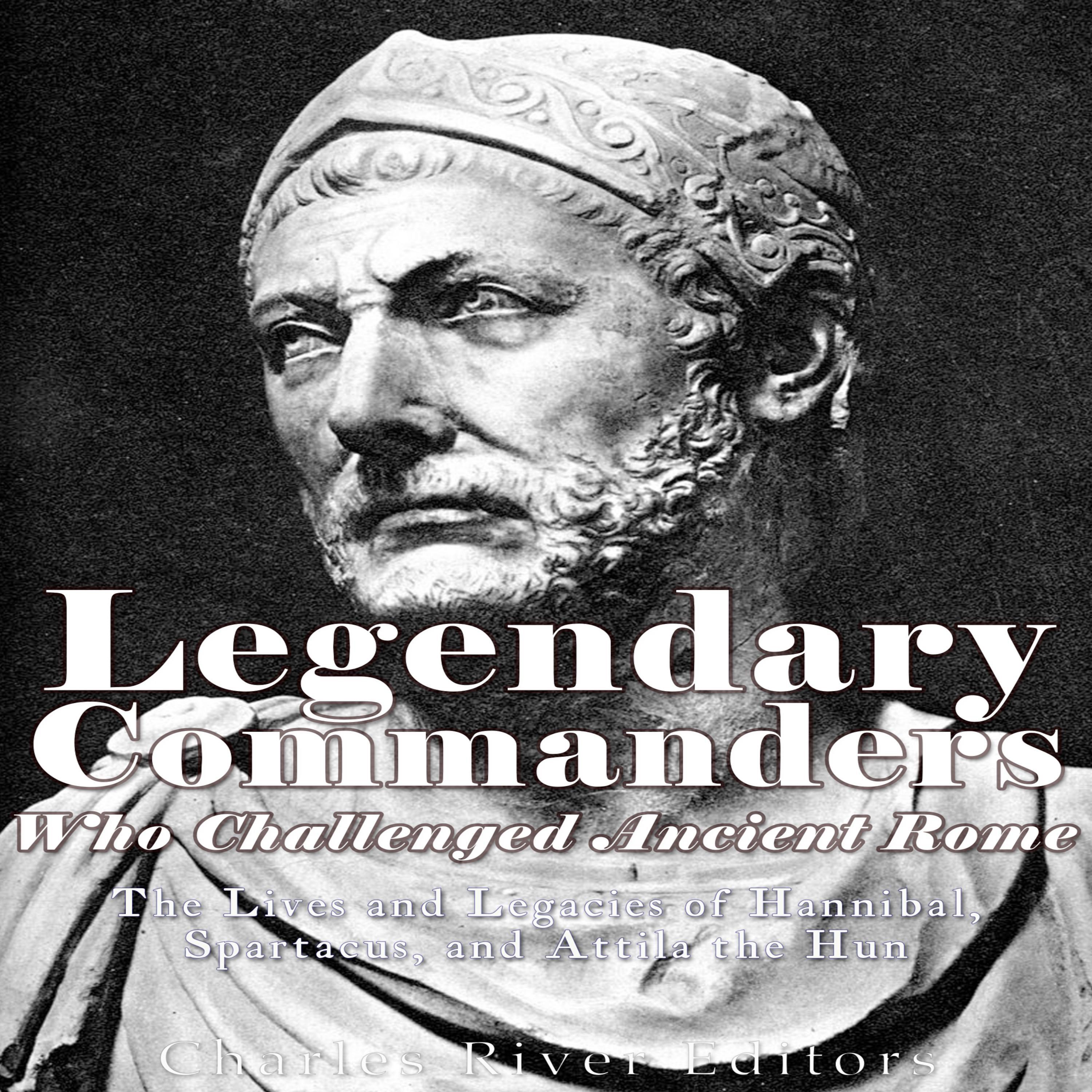 Legendary Commanders Who Challenged Ancient Rome