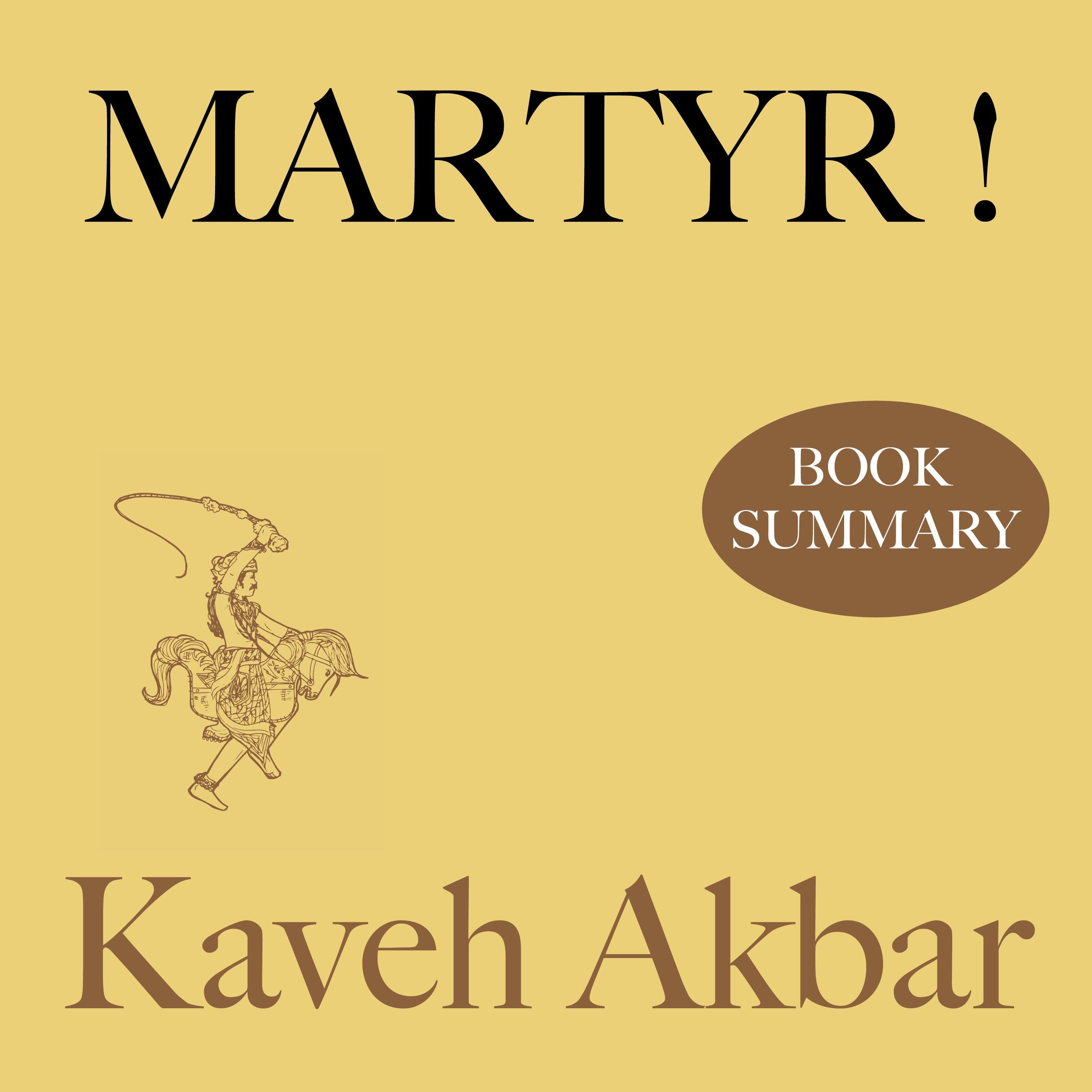 Book Summary and Analysis of Martyr! by Kaveh Akbar.