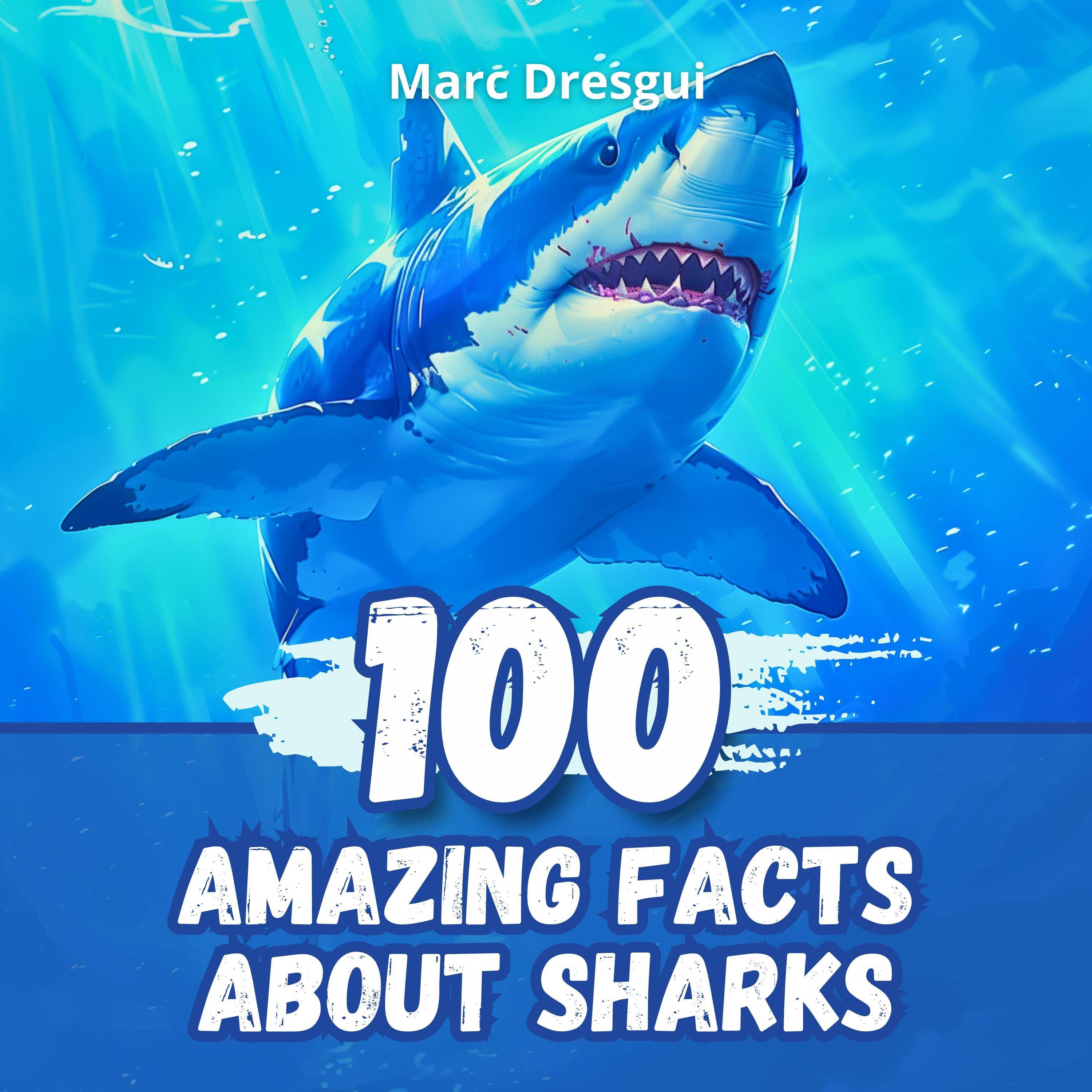 100 Amazing Facts about Sharks