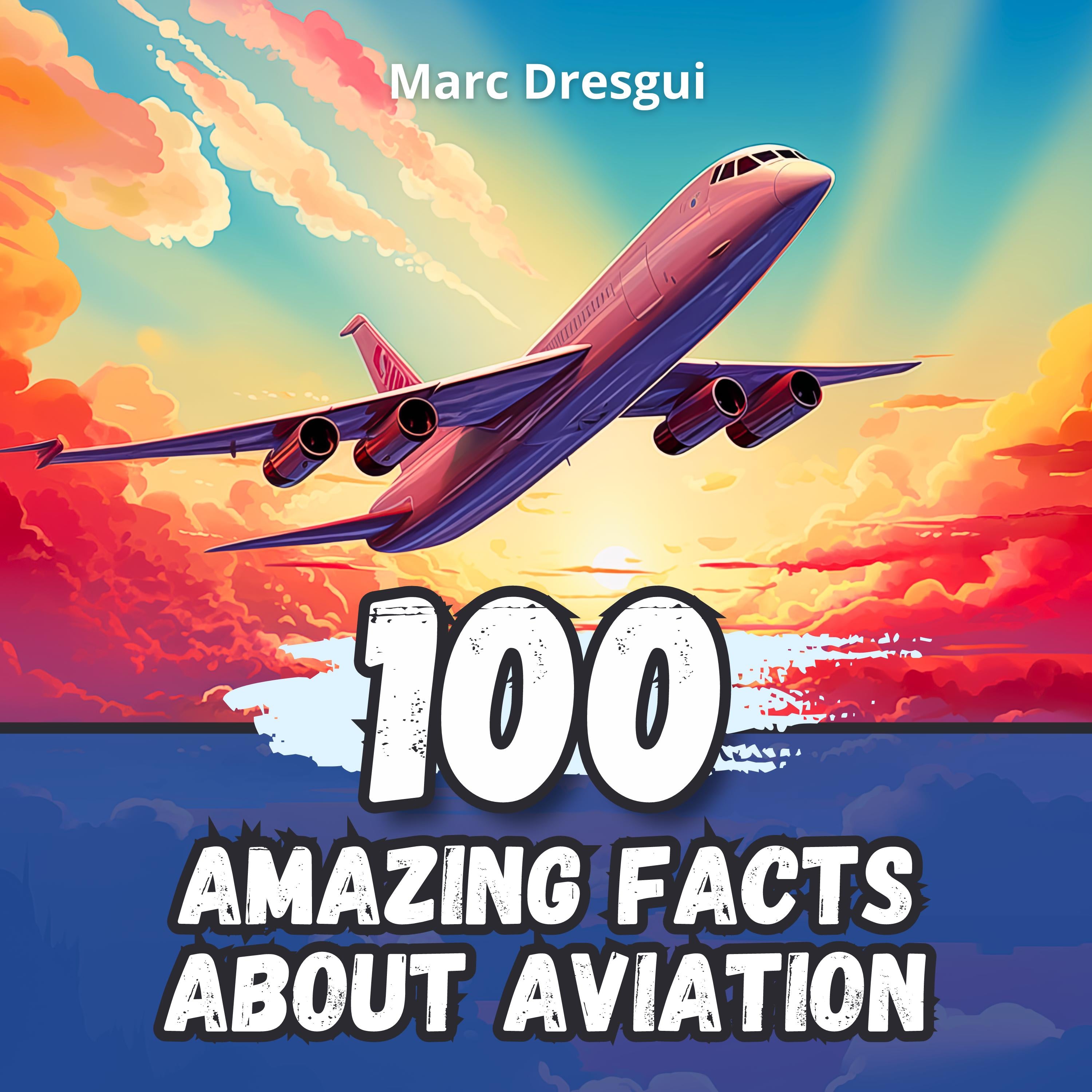 100 Amazing Facts about Aviation