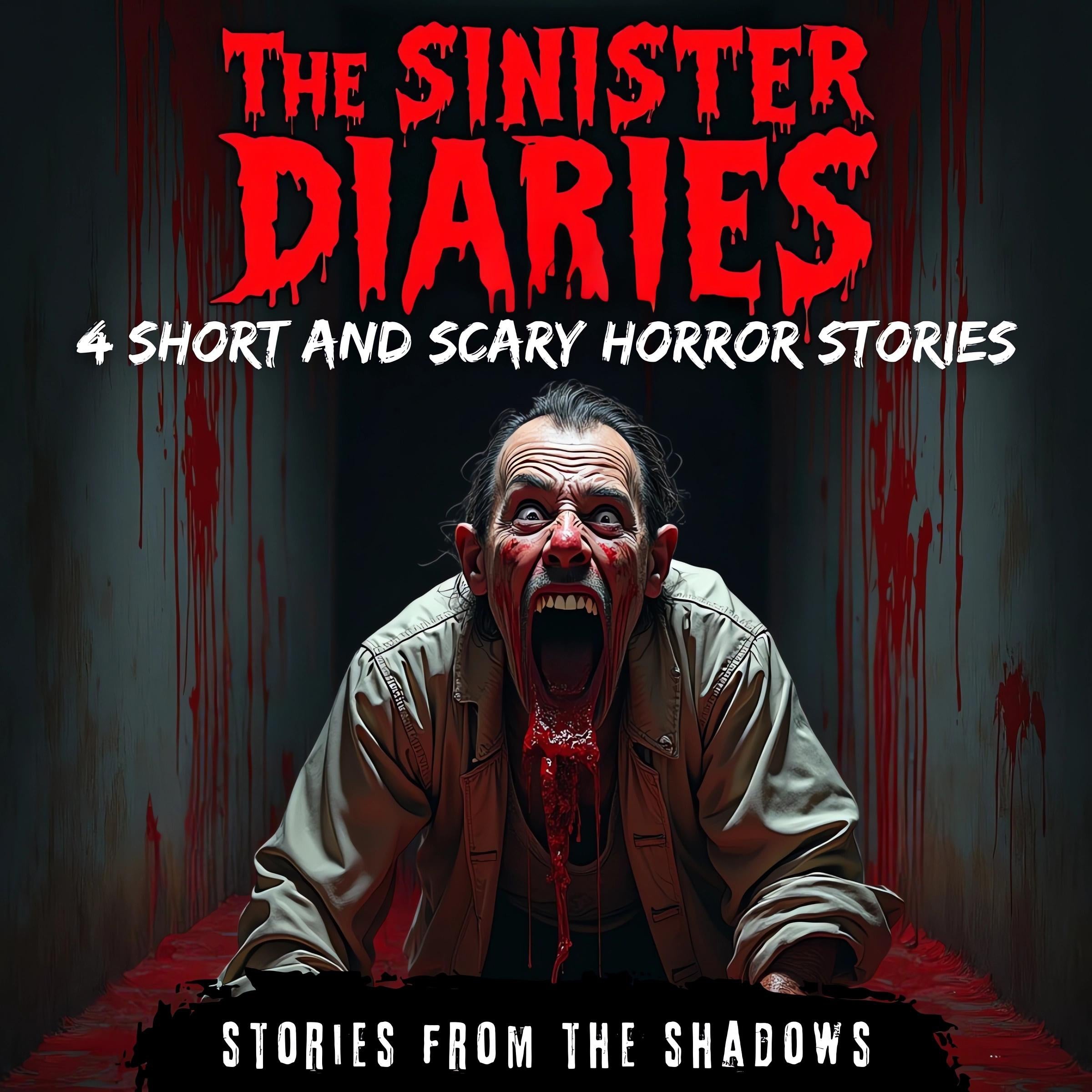 The Sinister Diaries. 4 Short and Scary Horror Stories