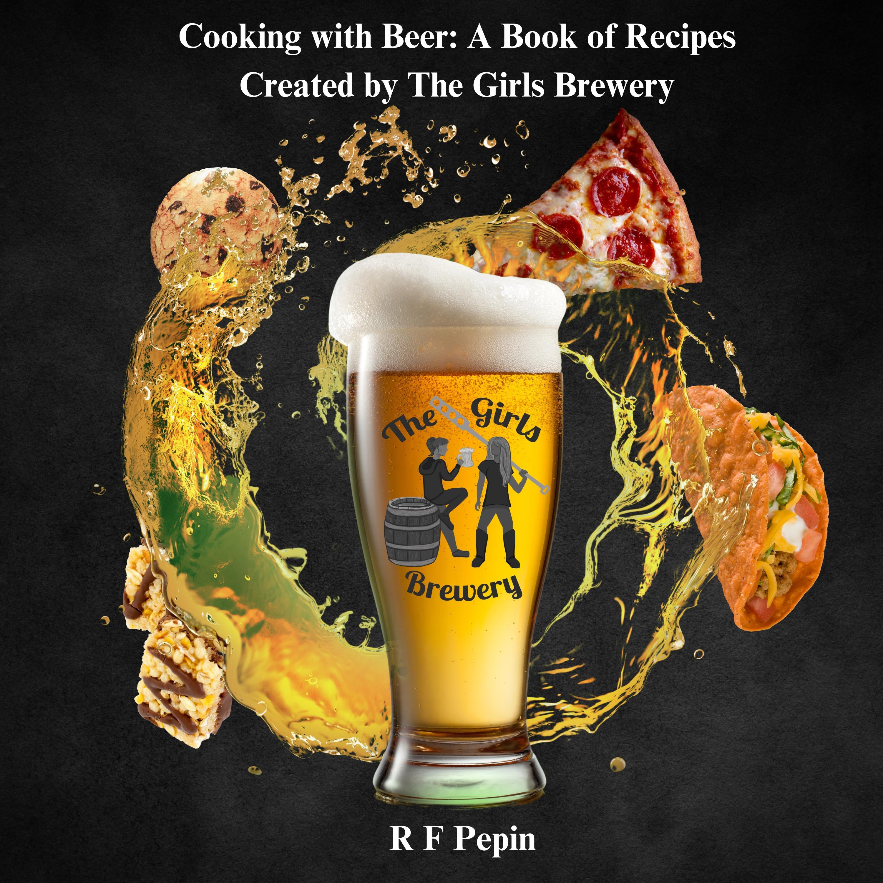 Cooking with Beer: A Book of Recipes Created by The Girls Brewery