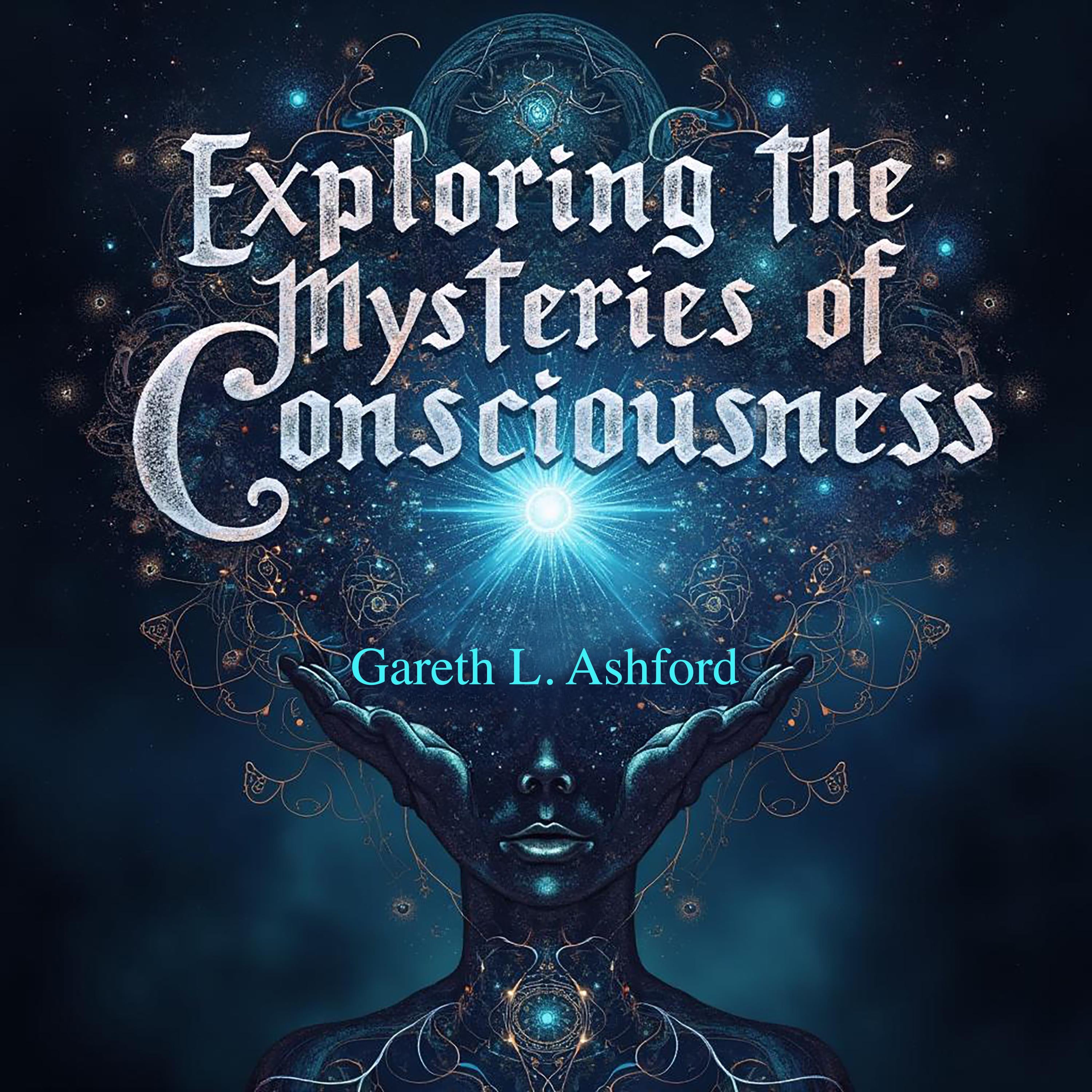 Exploring the Mysteries of Consciousness: A Journey Beyond Reality
