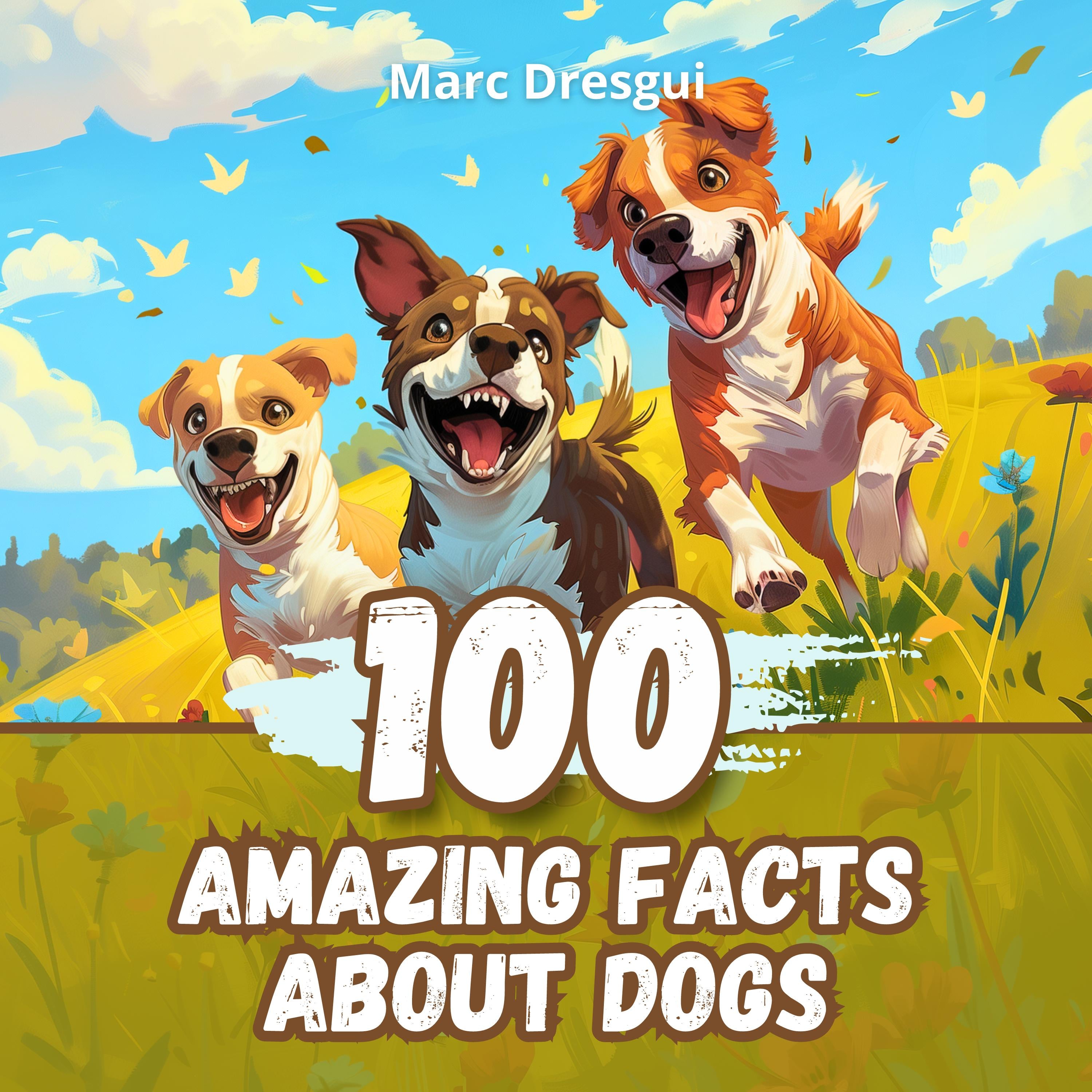 100 Amazing Facts about Dogs