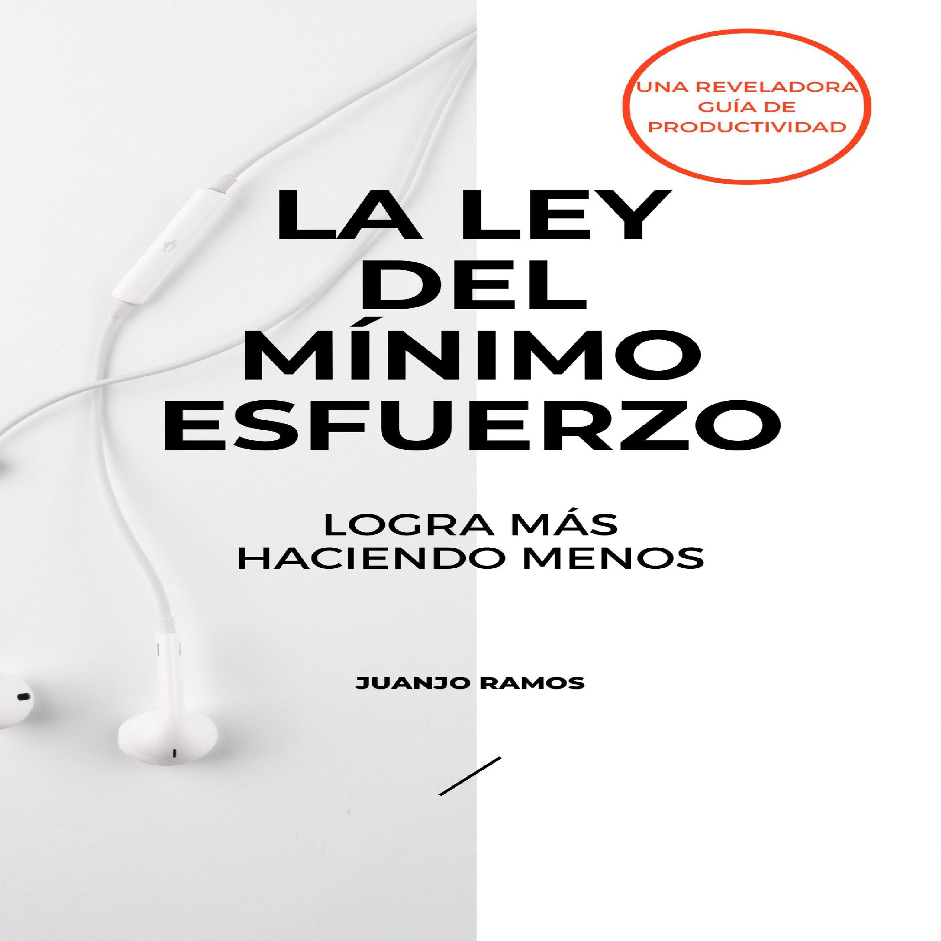 La ley del mínimo esfuerzo: logra más haciendo menos
