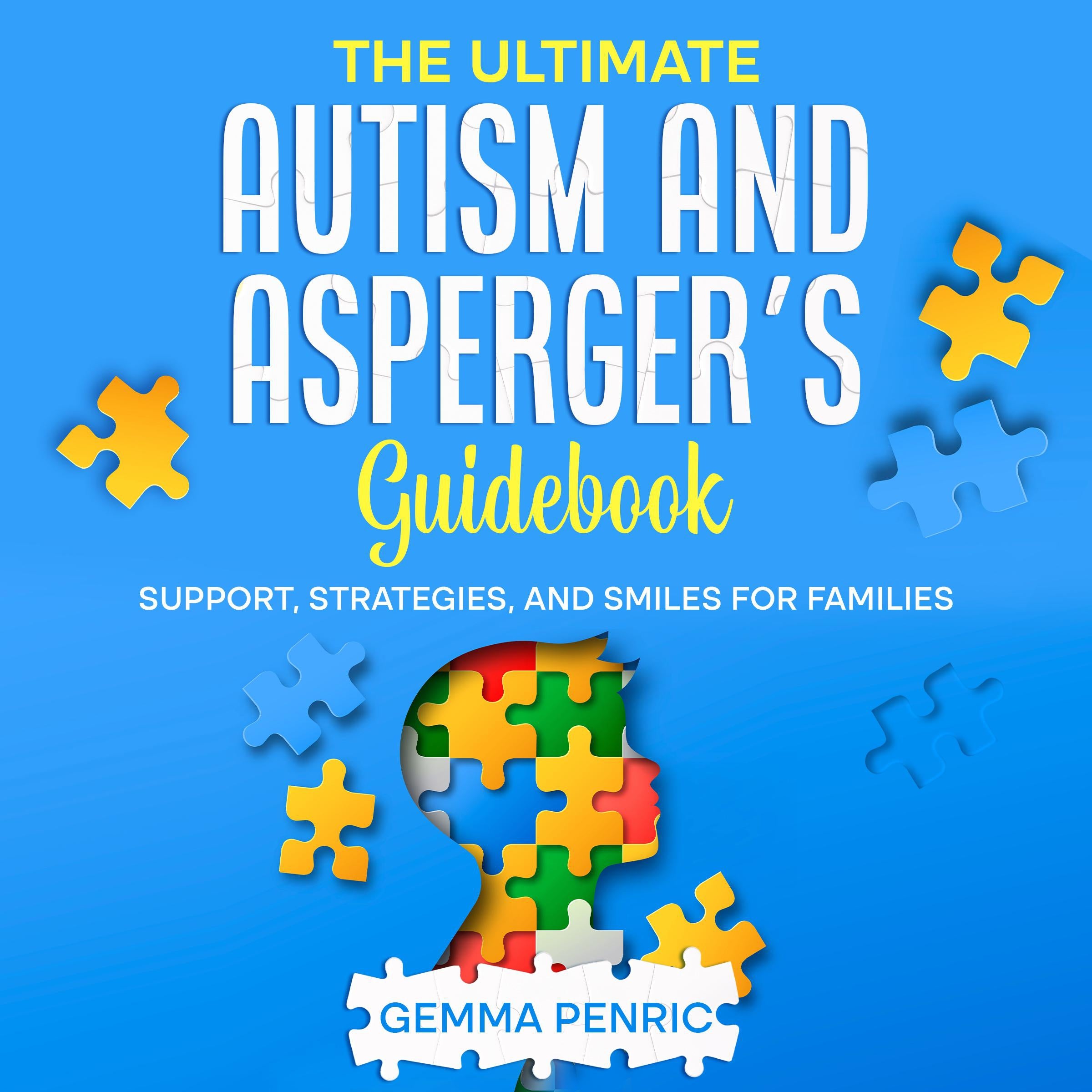 The Ultimate Autism and Asperger's Guidebook