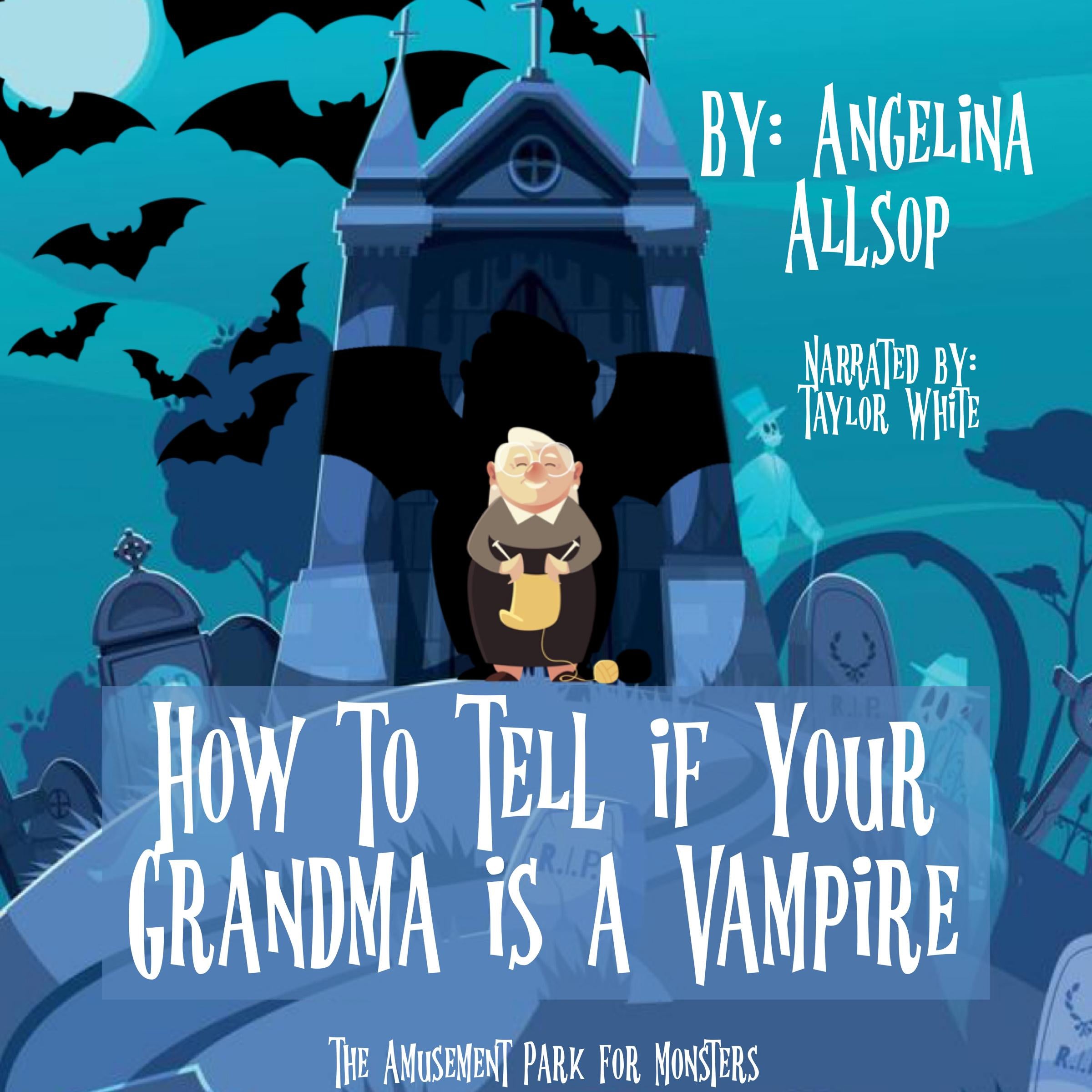How to Tell if Your Grandma is a Vampire
