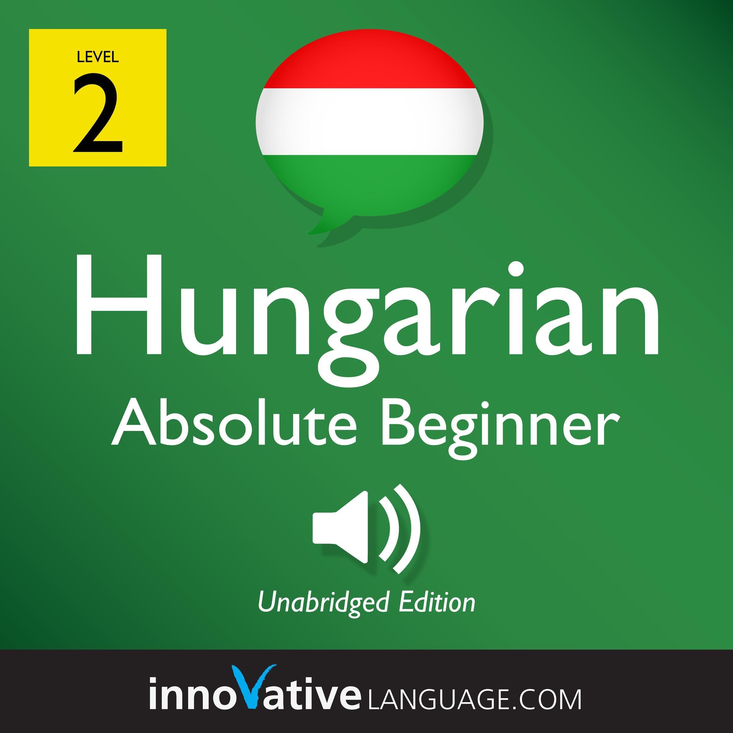 Learn Hungarian - Level 2: Absolute Beginner Hungarian, Volume 1
