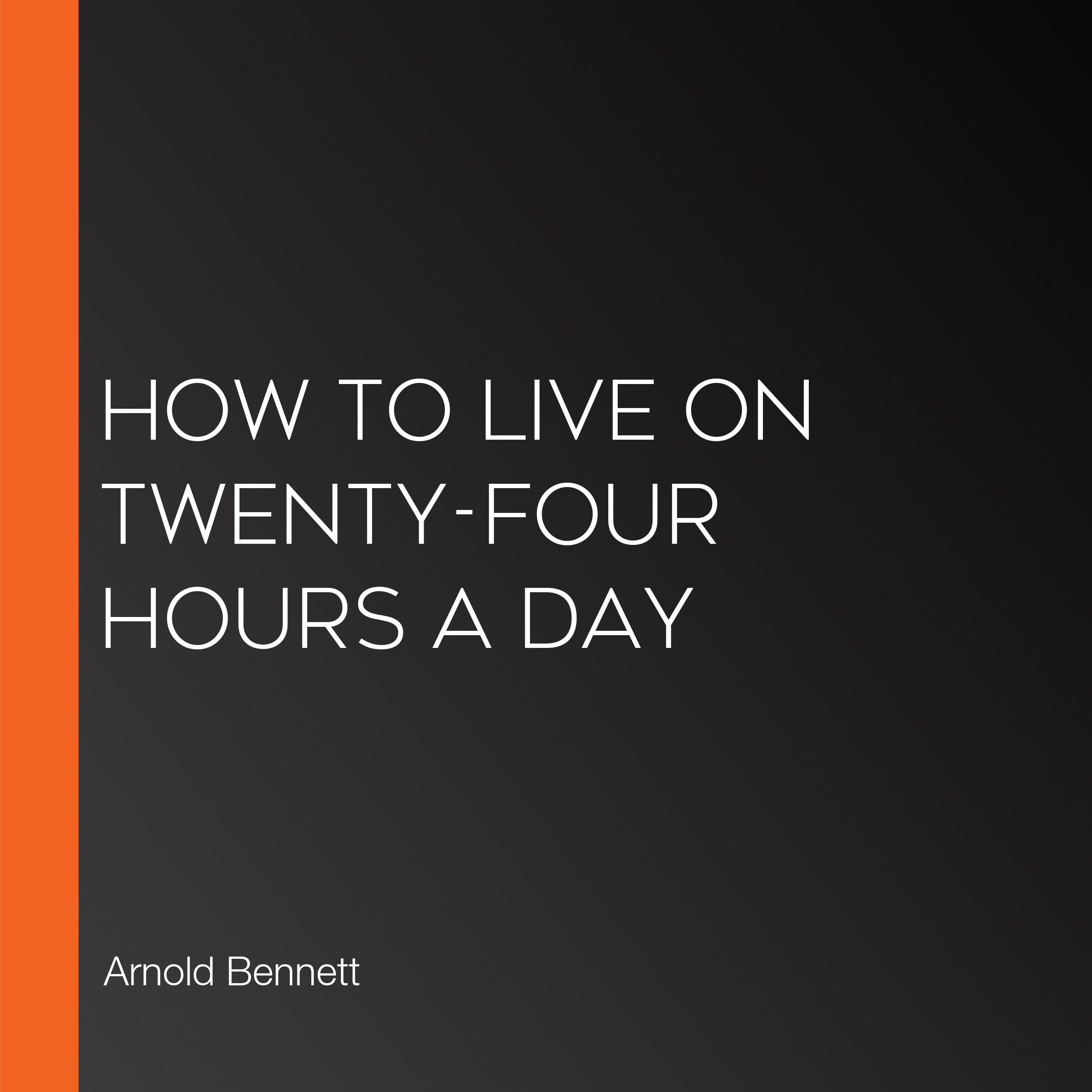 How to Live on Twenty-Four Hours a Day