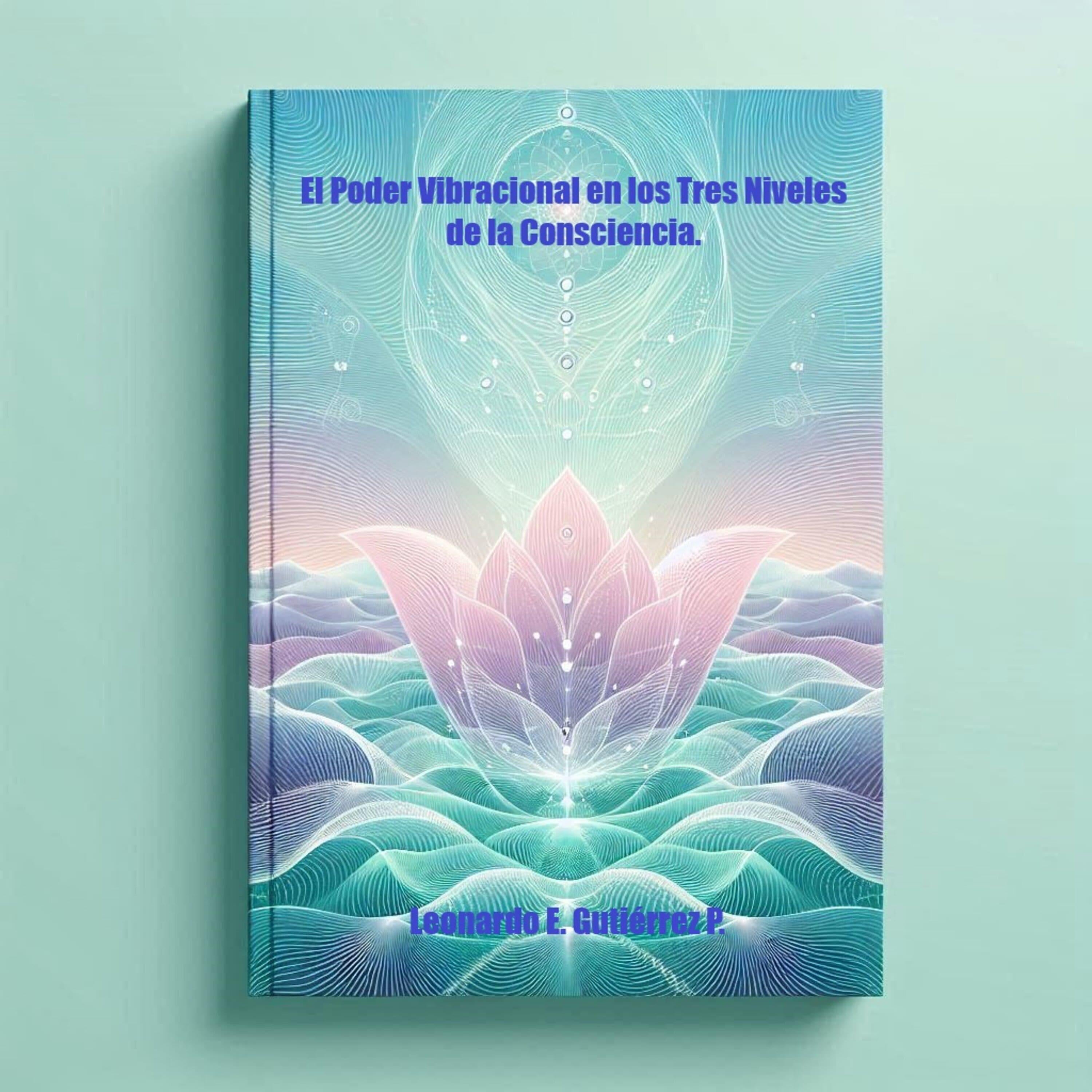 El Poder Vibracional en los Tres Niveles de la Consciencia