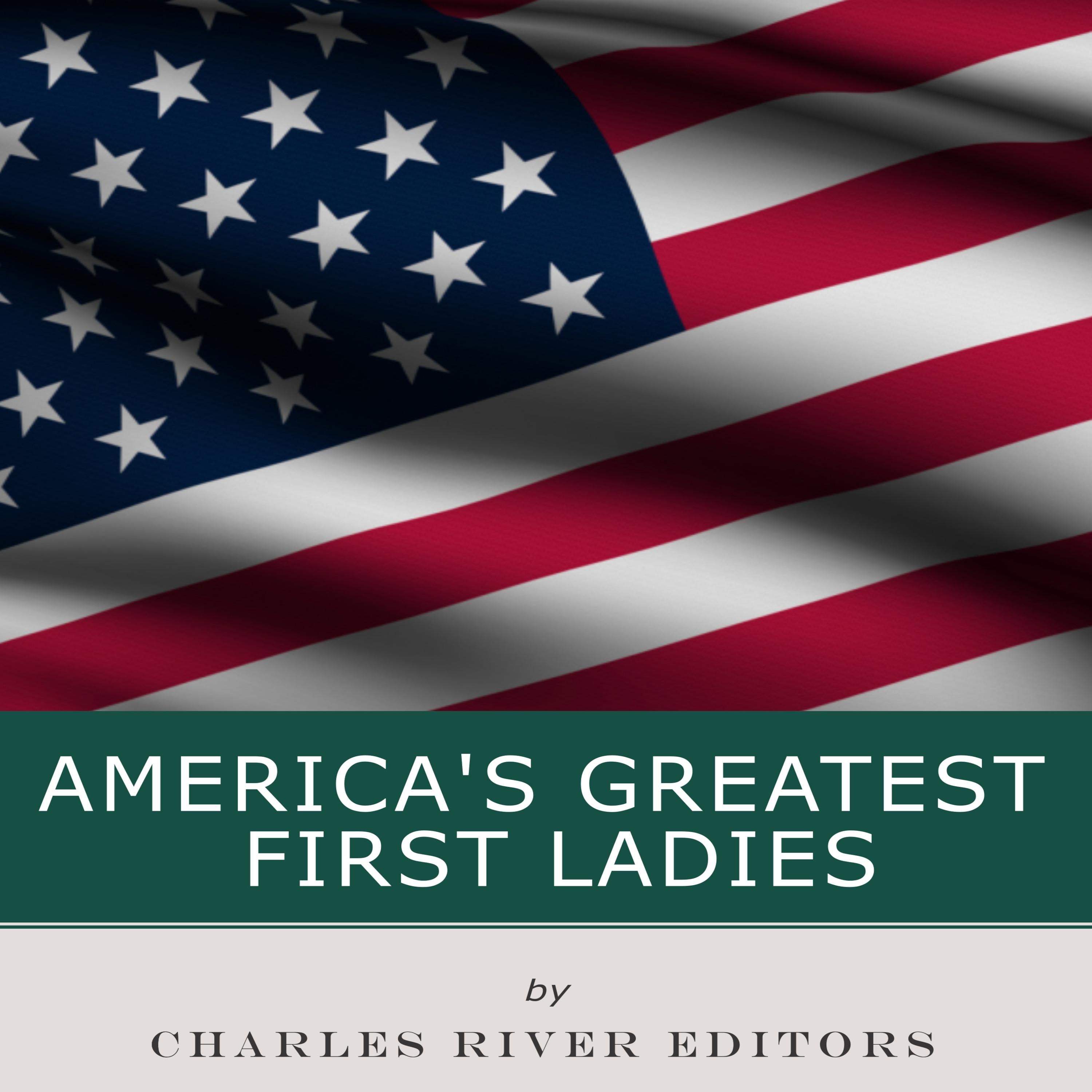 America’s Greatest First Ladies