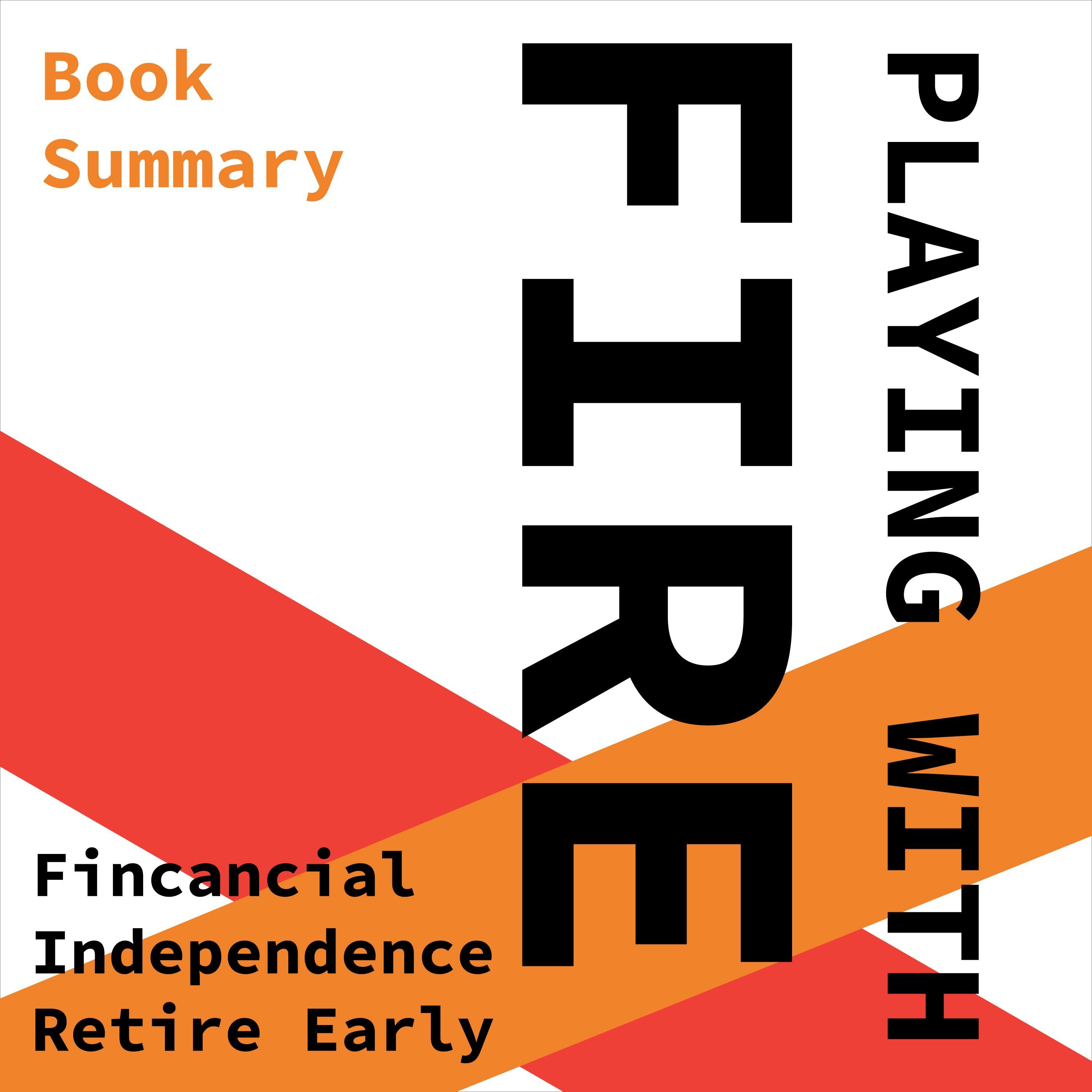 Financial Independence Retire Early (FIRE): Book Summary & Analysis