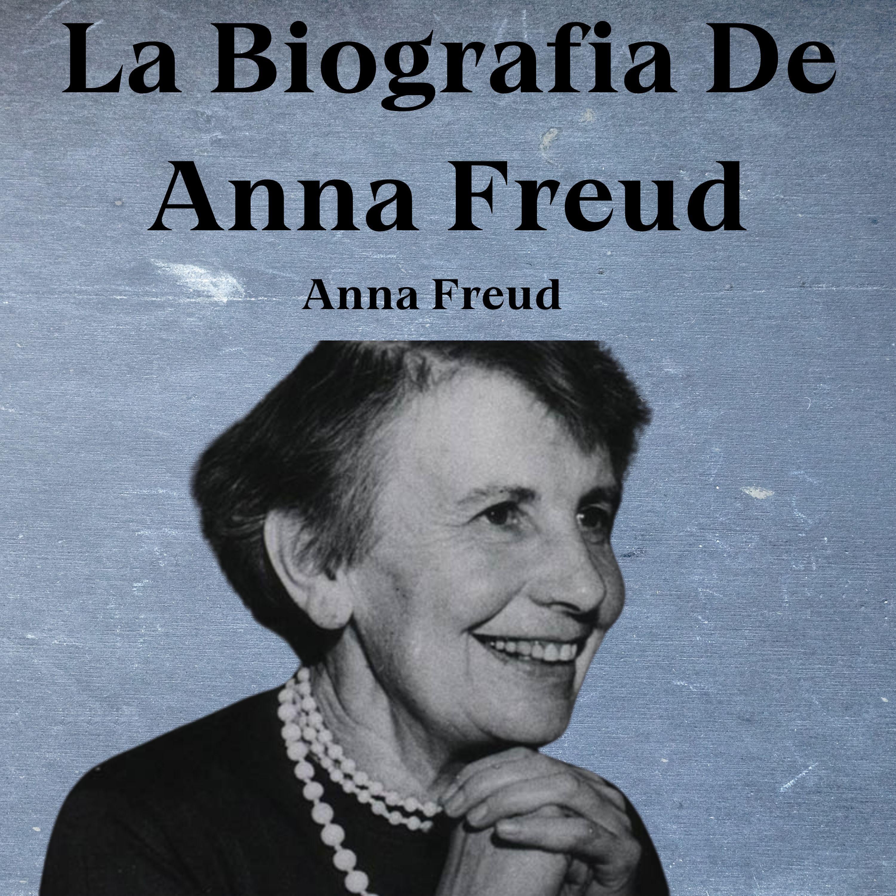 La Biografia De Anna Freud