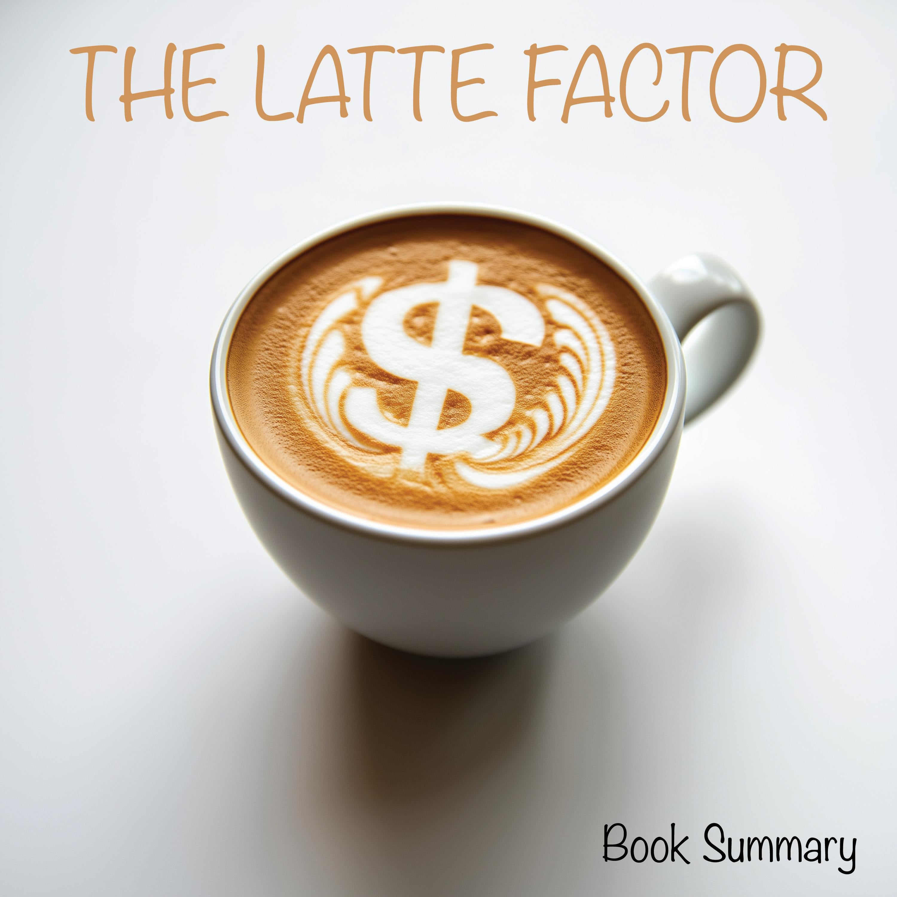 The Latte Factor: Book Summary & Analysis