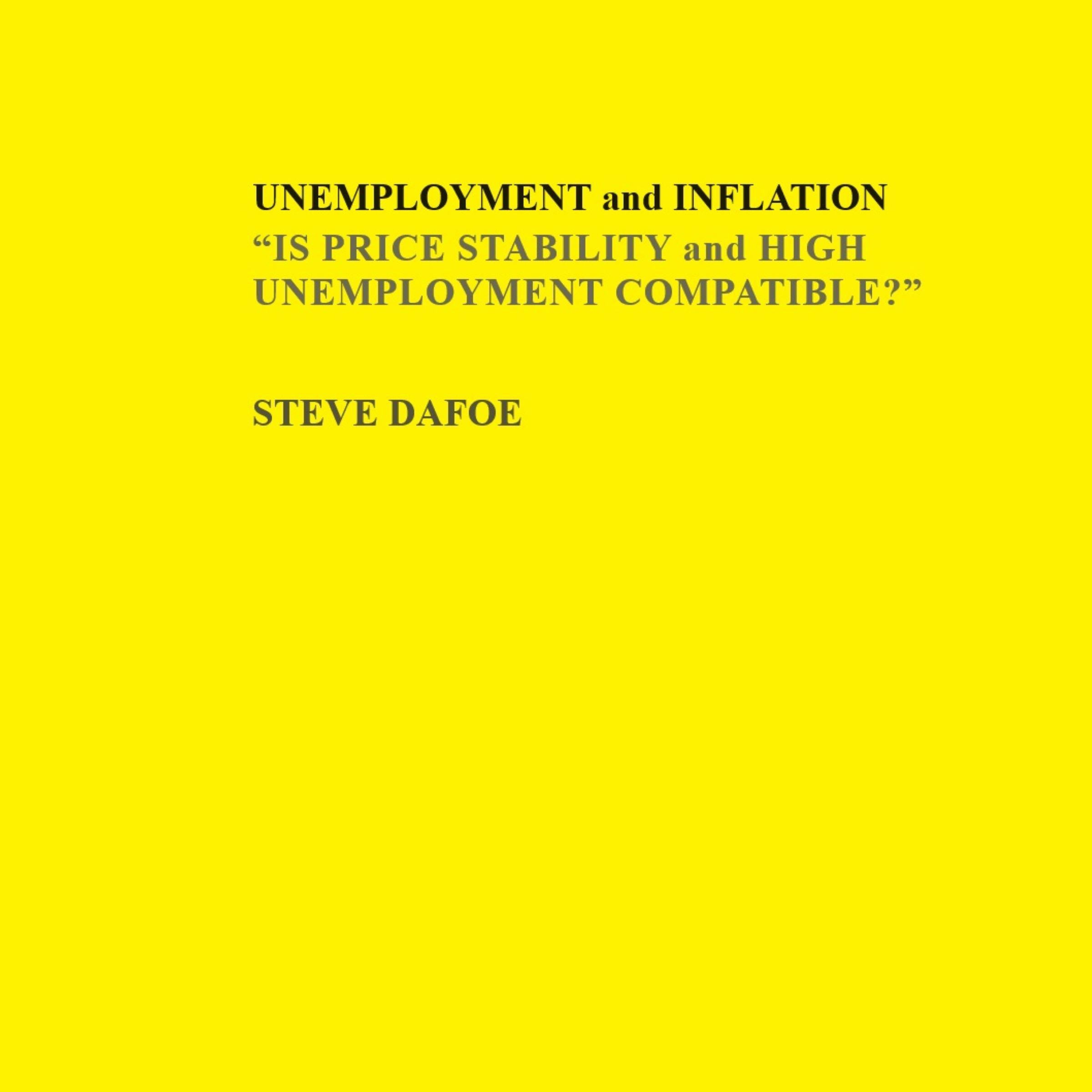 UNEMPLOYMENT and INFLATION "IS PRICE STABILITY and HIGH UNEMPLOYMENT COMPATIBLE?"