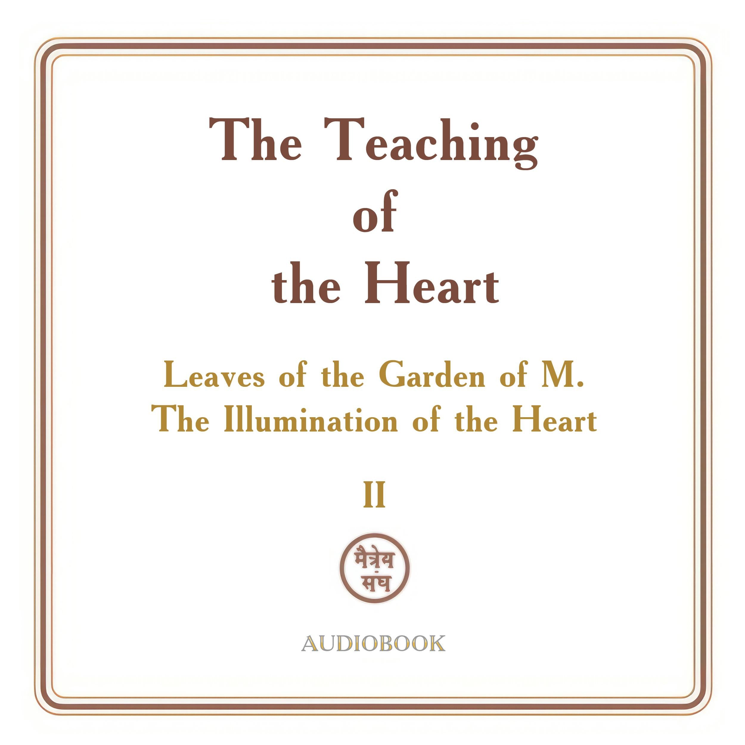 The Teaching of the Heart: Volume II — The Illumination of the Heart: Leaves of the Garden of M.