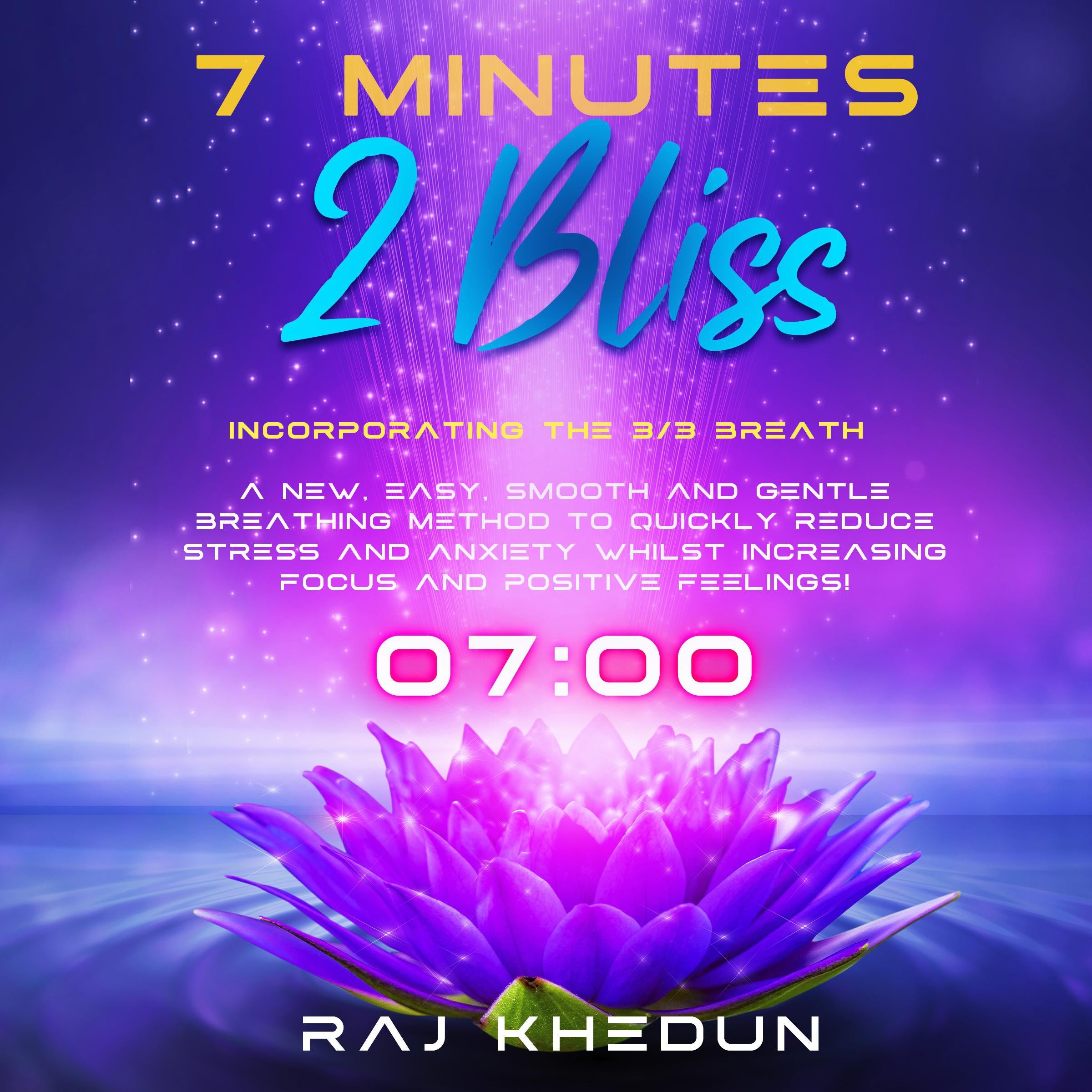 7 Minutes 2 Bliss (Incorporating the 3-3 Breath)