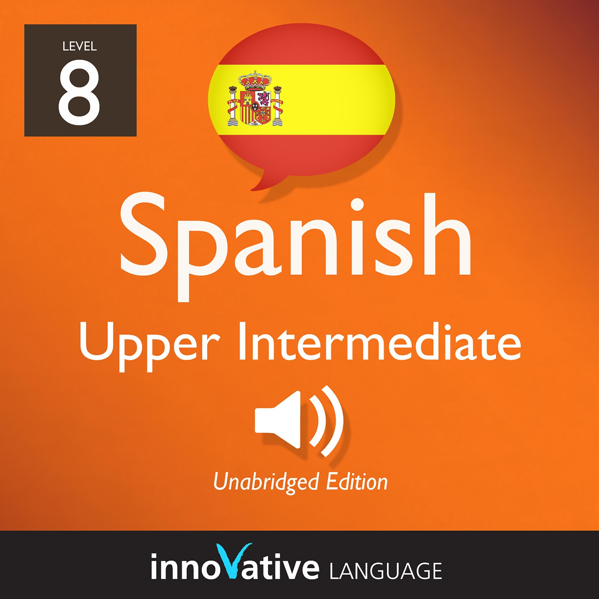 Learn Spanish - Level 8: Upper Intermediate Spanish, Volume 1
