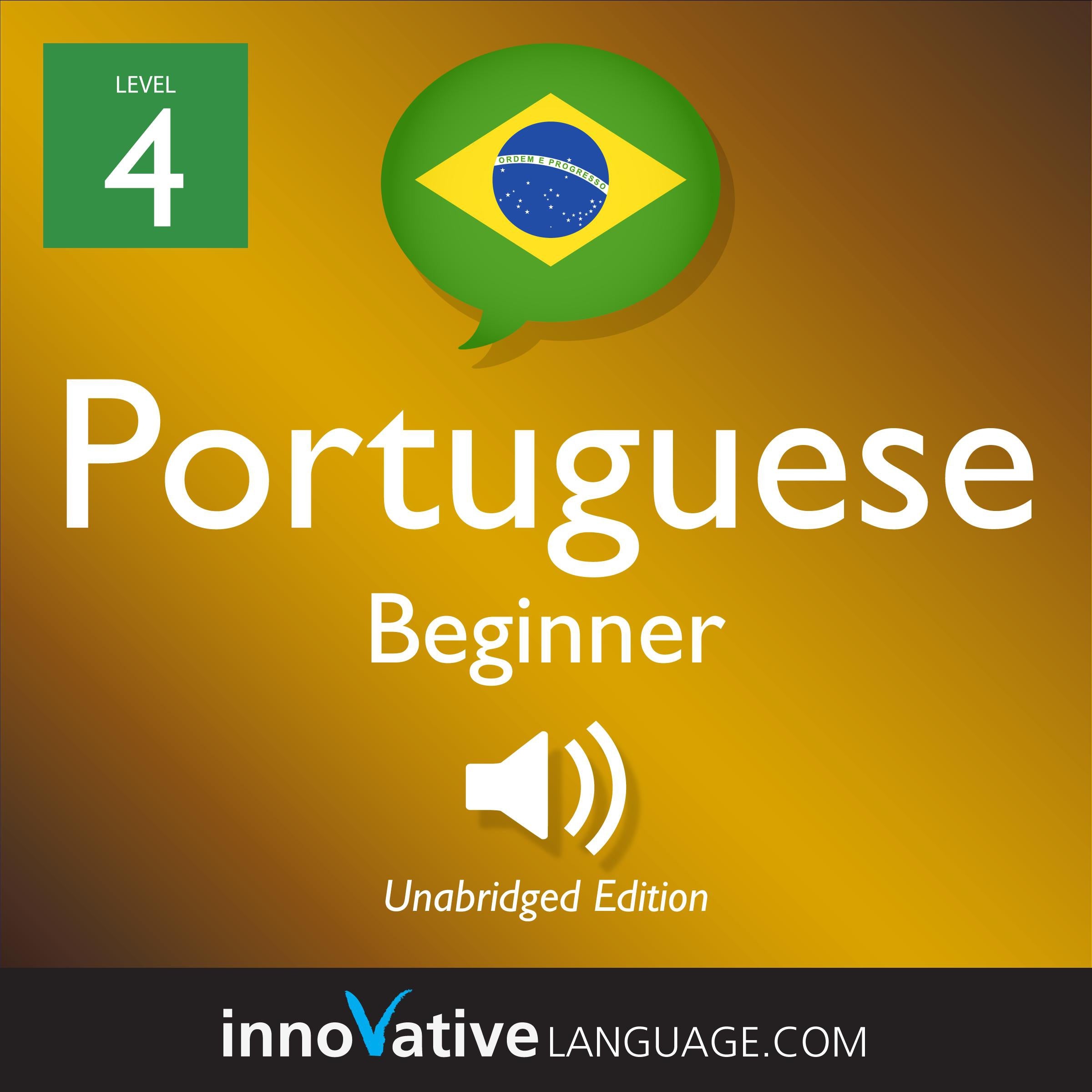 Learn Portuguese - Level 4: Beginner Portuguese, Volume 1