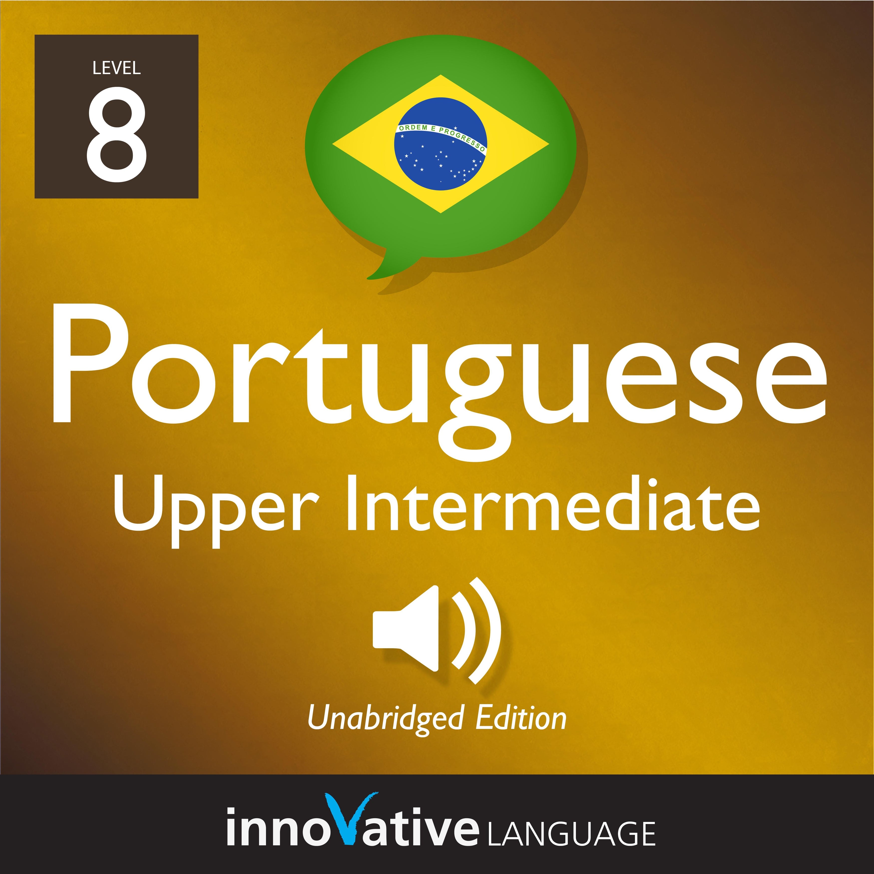 Learn Portuguese - Level 8: Upper Intermediate Portuguese
