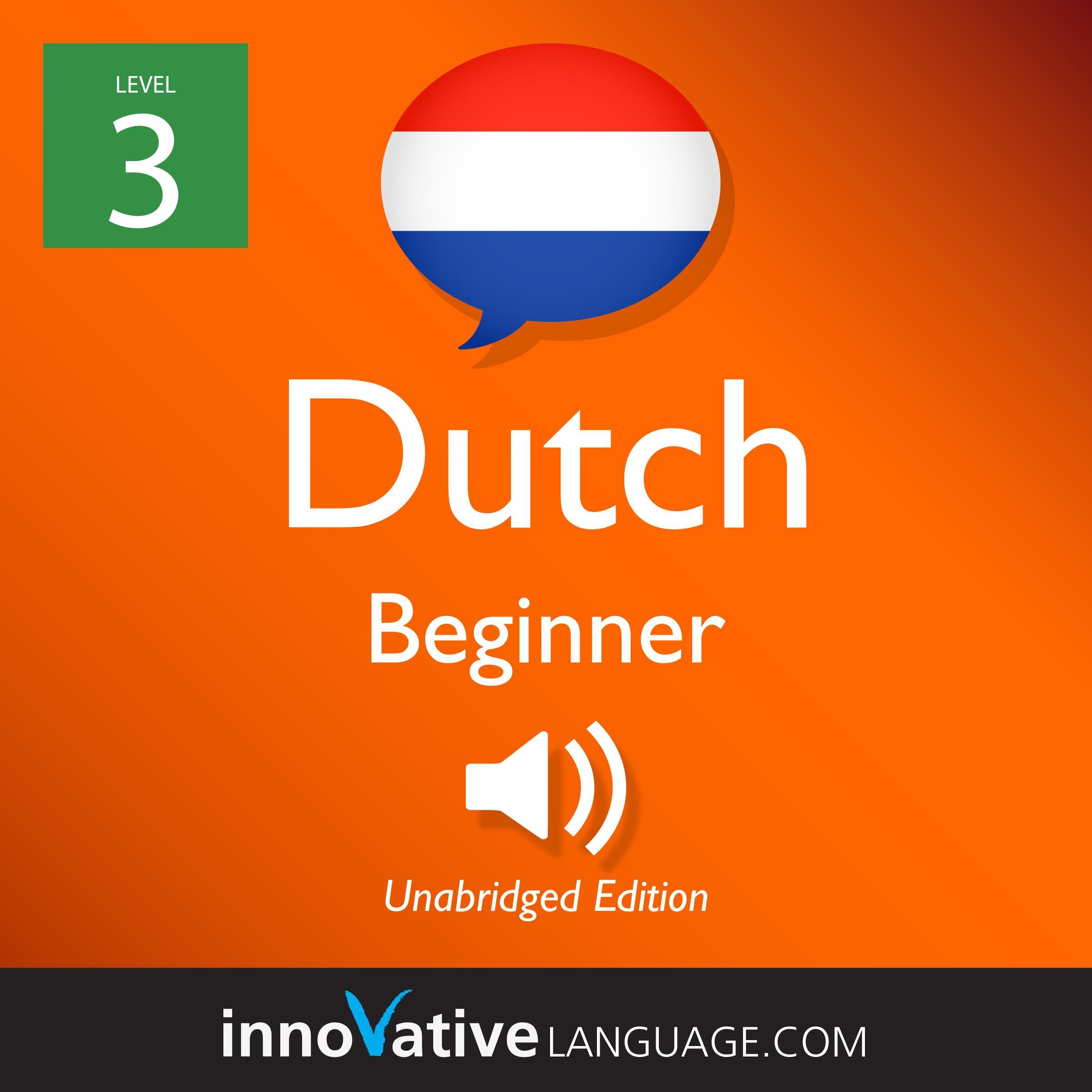 Learn Dutch - Level 3: Beginner Dutch, Volume 1