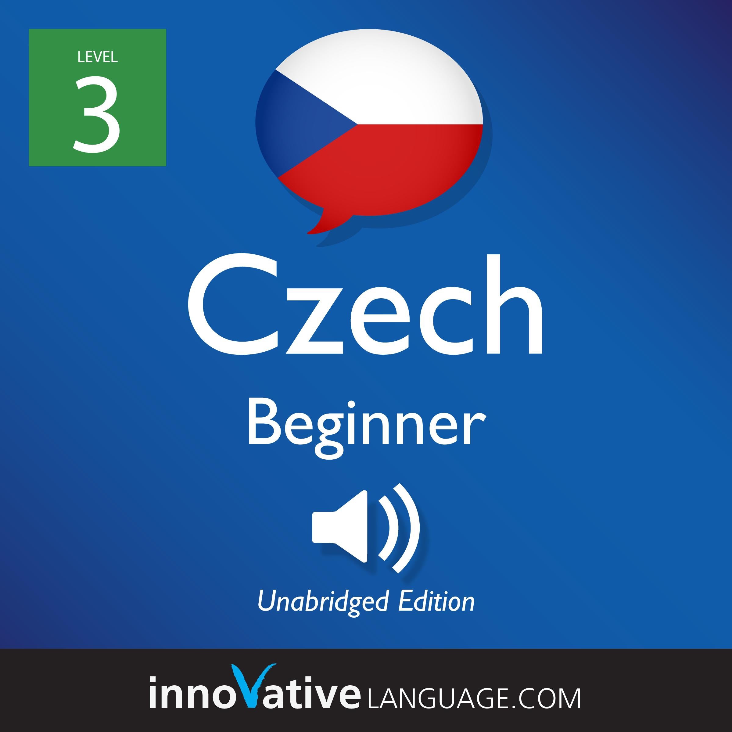 Learn Czech - Level 3: Beginner Czech, Volume 1
