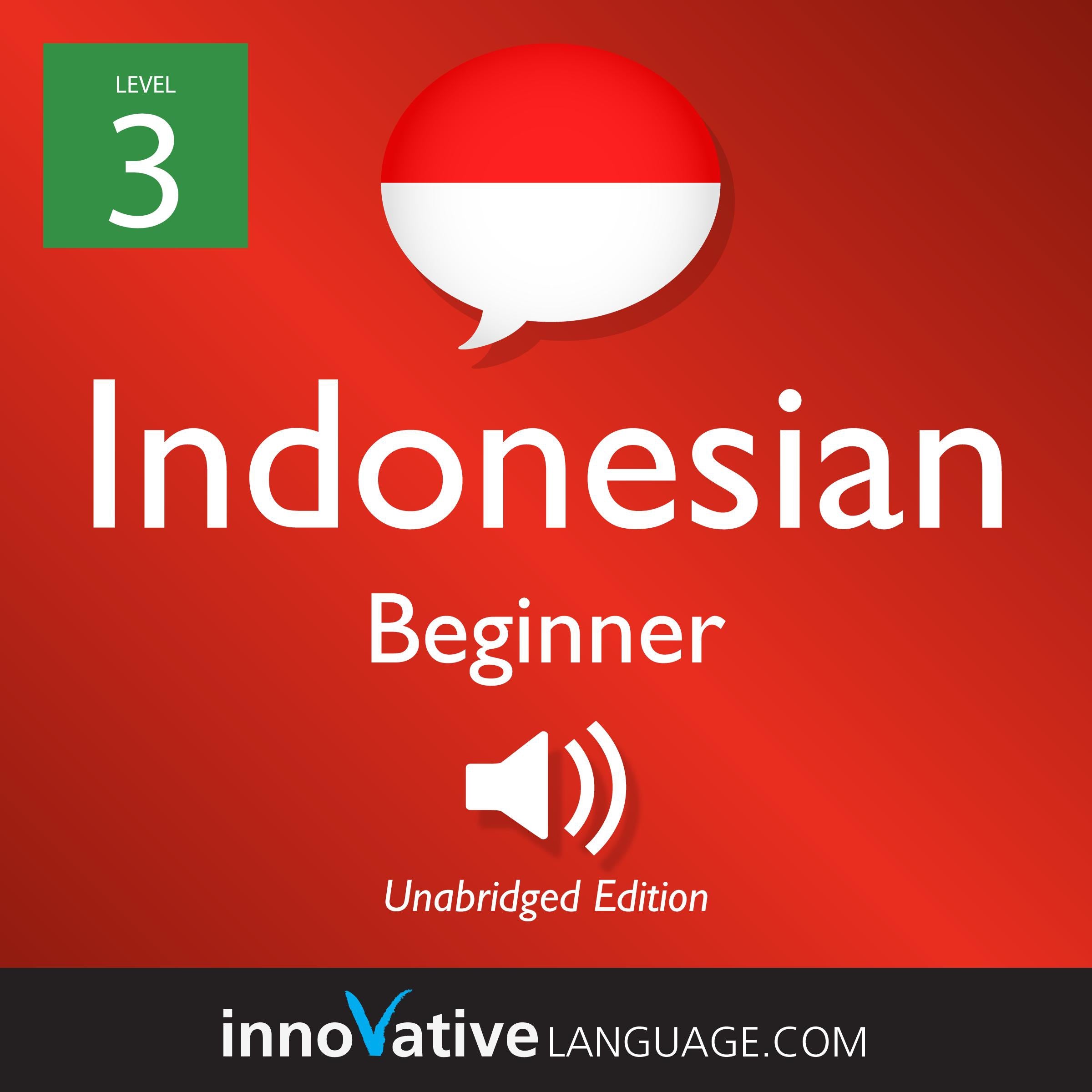 Learn Indonesian - Level 3: Beginner Indonesian, Volume 1