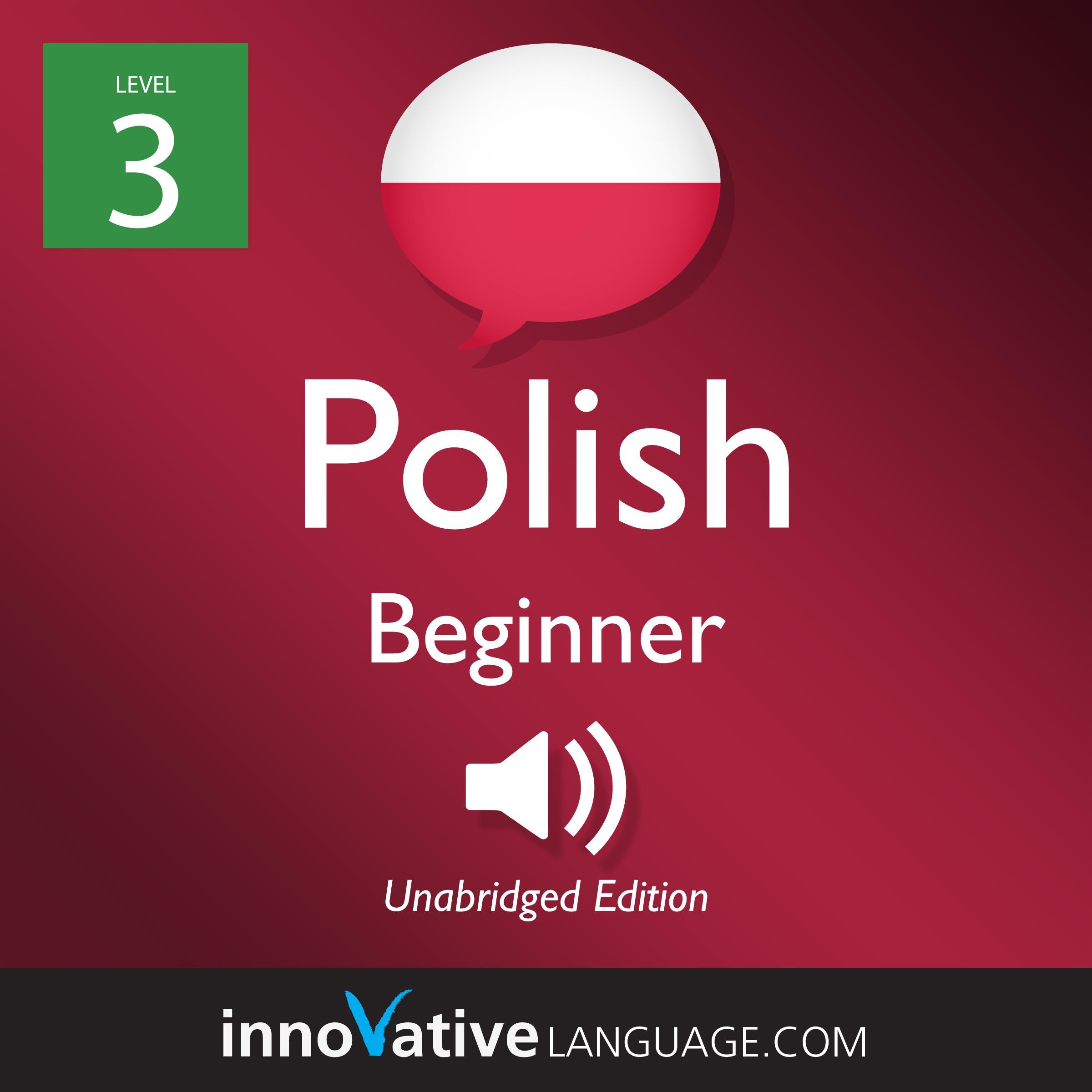 Learn Polish - Level 3: Beginner Polish, Volume 1