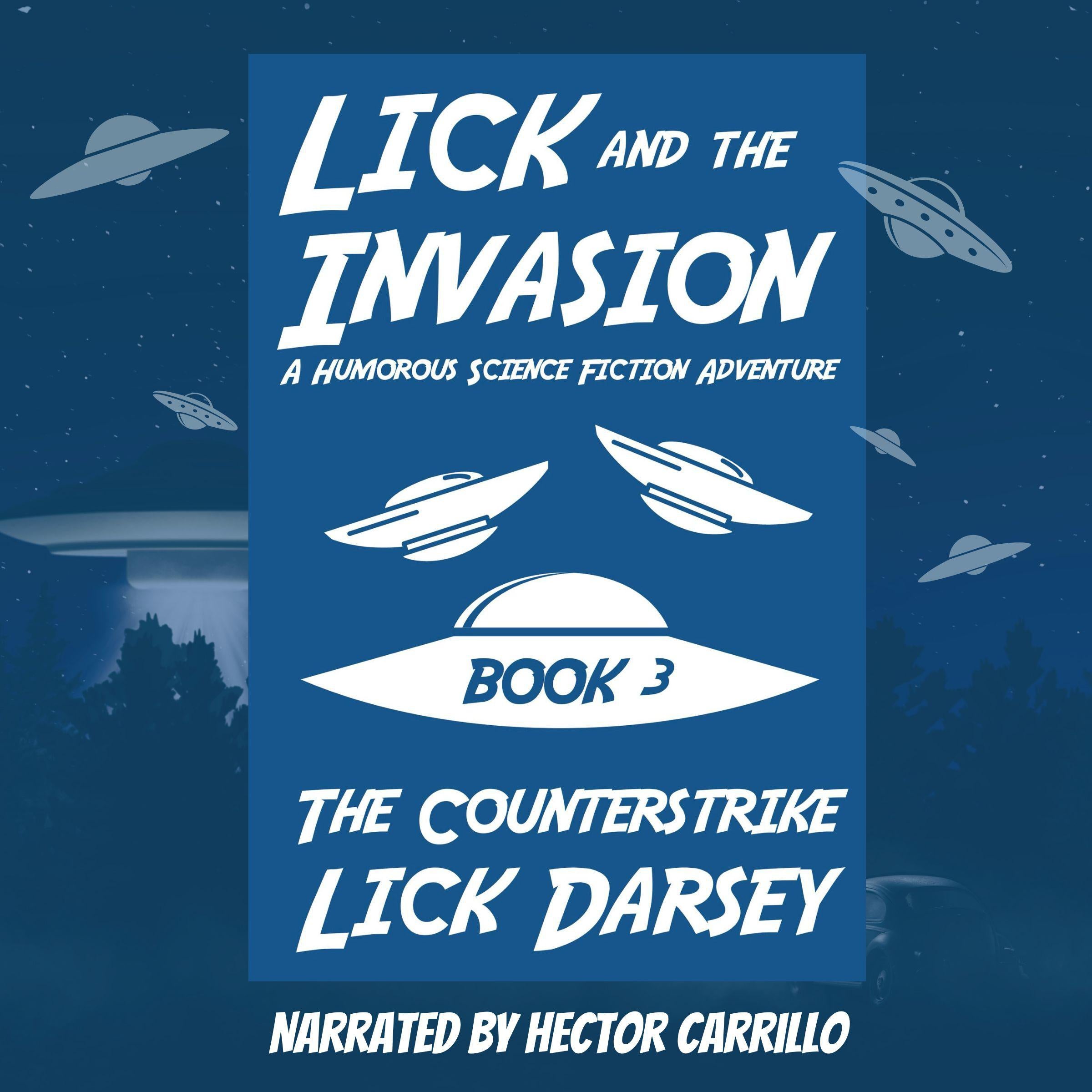 Lick and the Invasion: The Counterstrike (Book 3) (A Humorous Science Fiction Adventure)