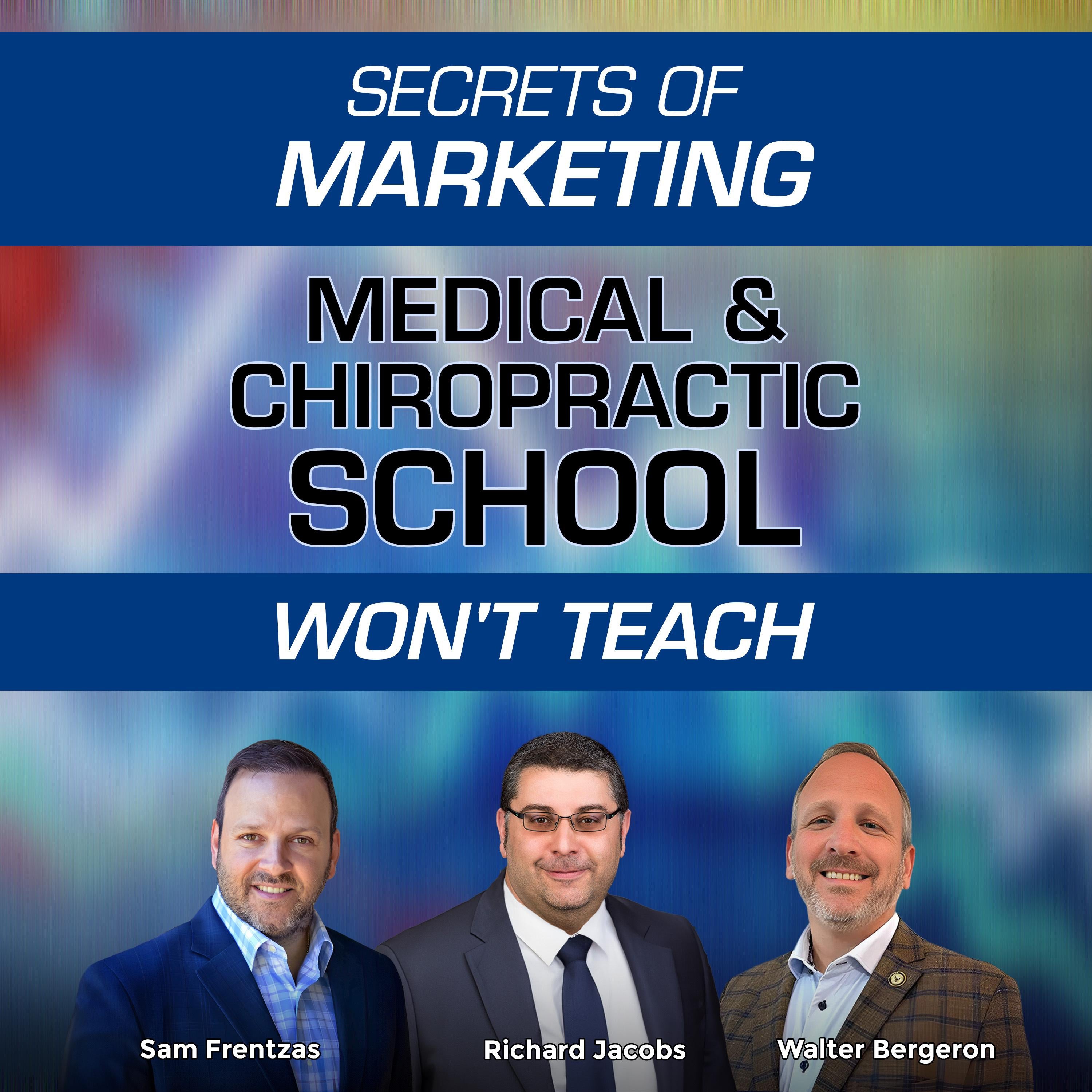 Secrets of Marketing Medical & Chiropractic School Won't Teach