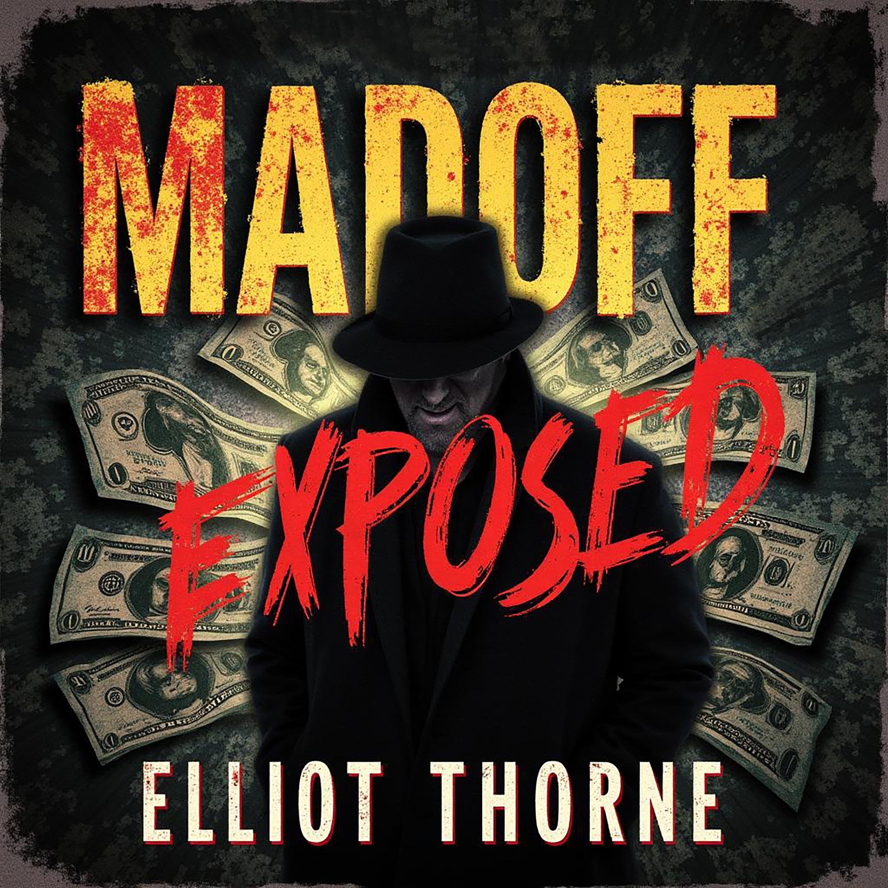 Madoff Exposed: Unraveling the Ultimate Deception