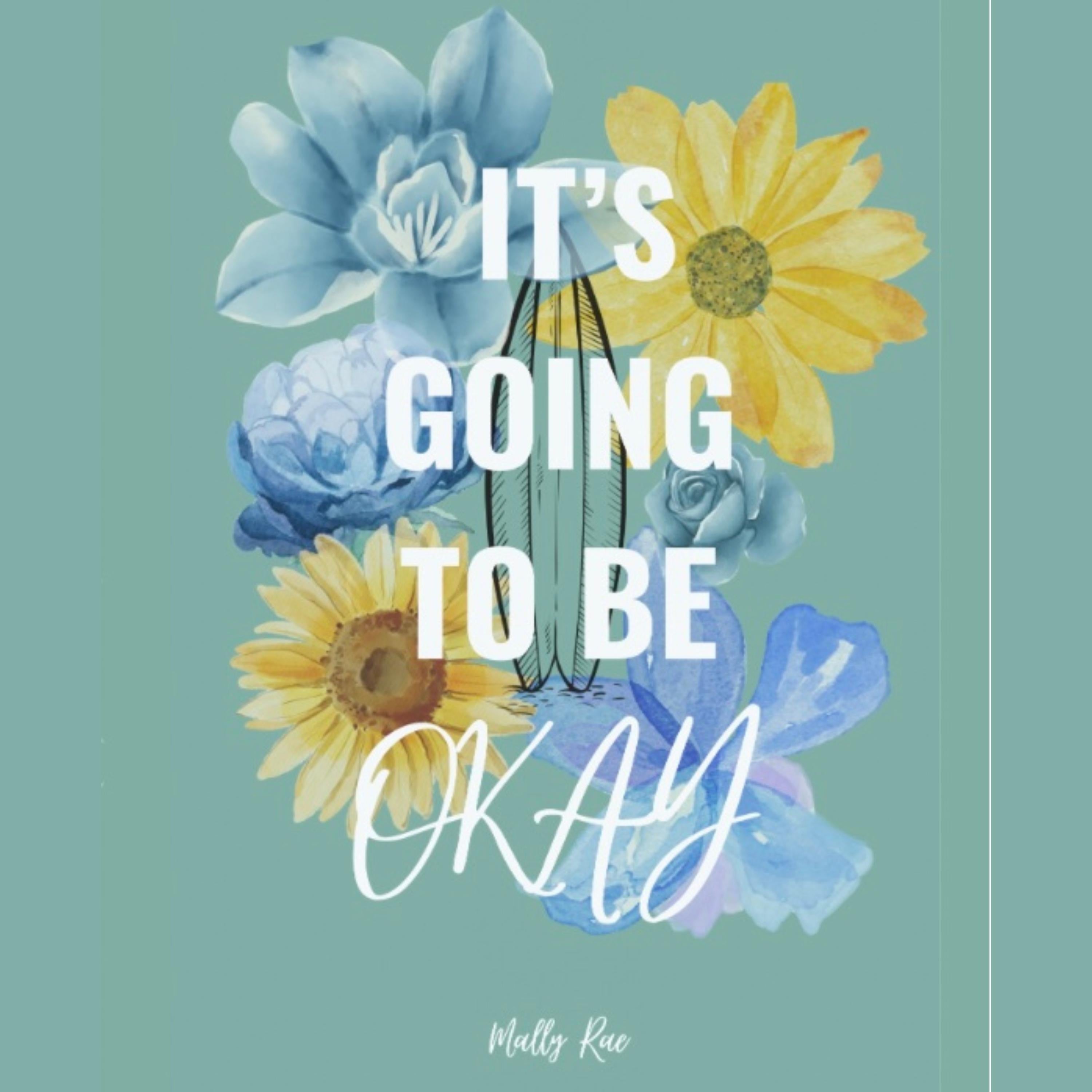 It's Going To Be Okay