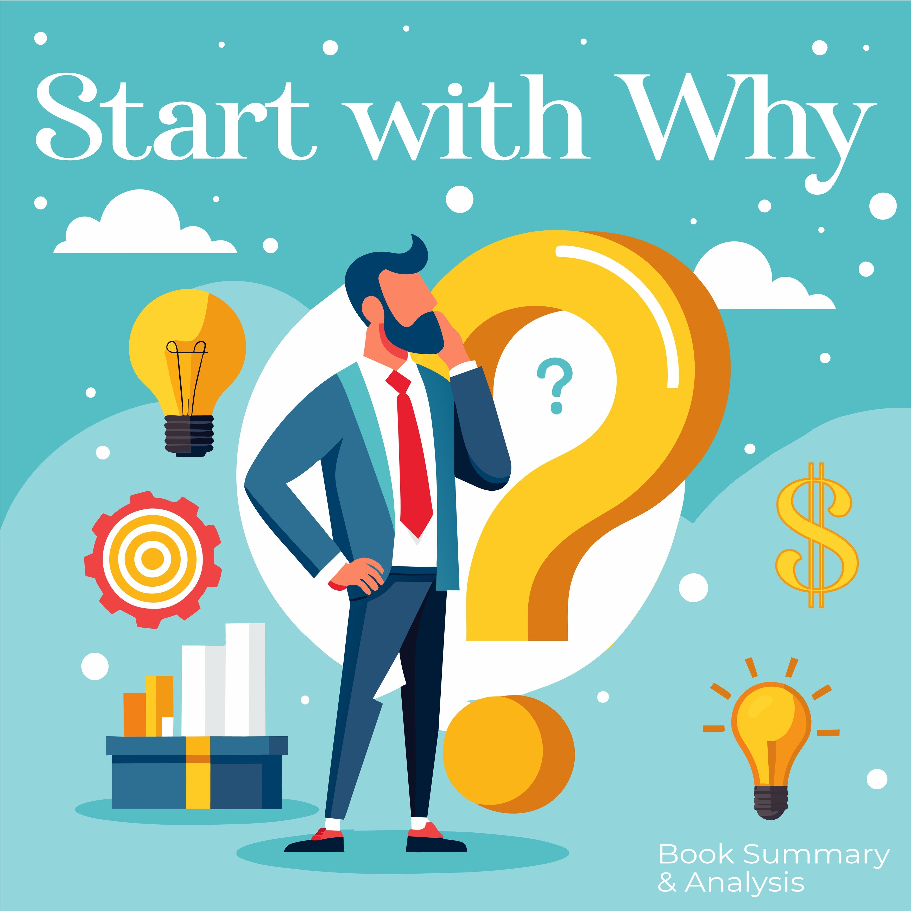 Book Summary and Analysis of Start with Why by Simon Sinek.