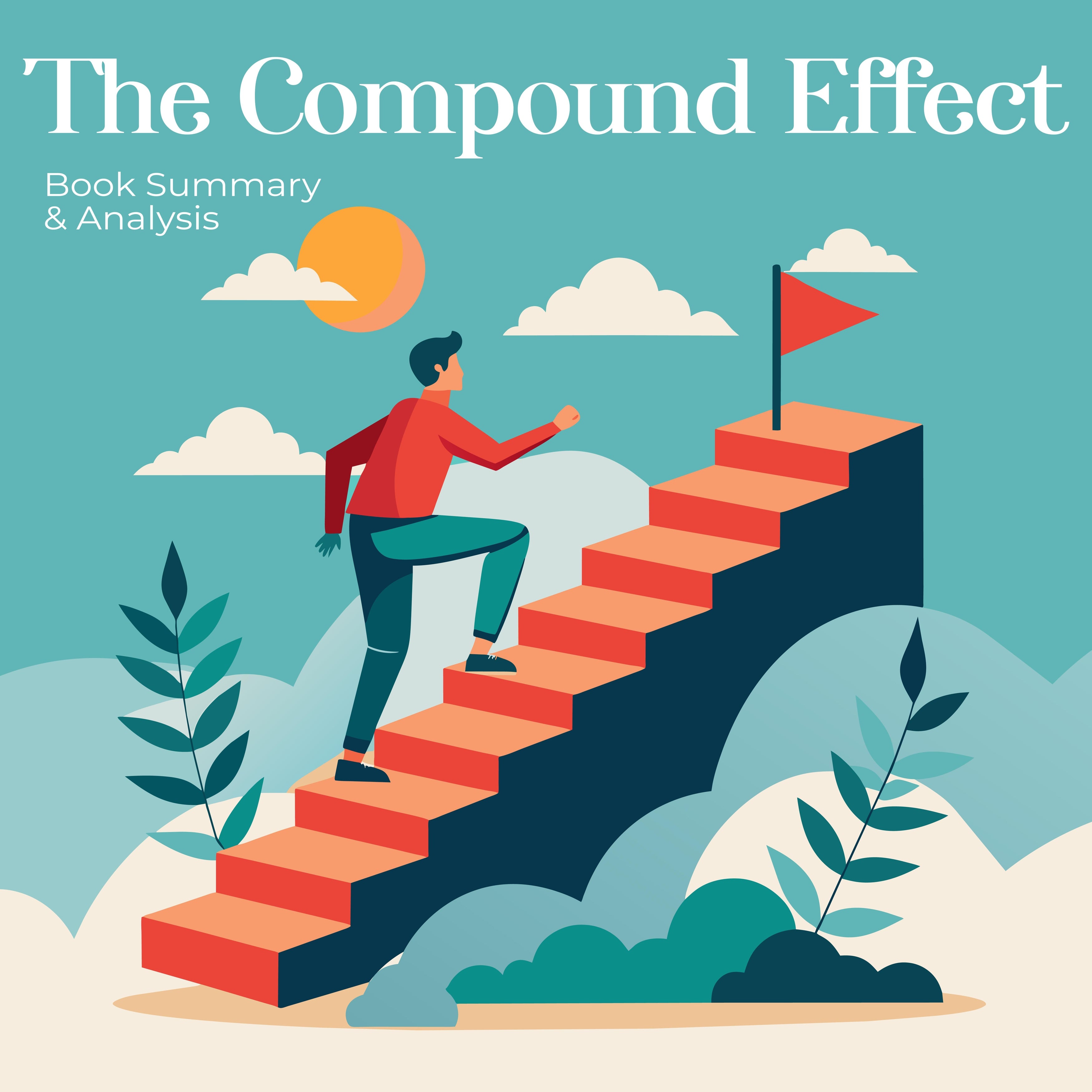 The Compound Effect: Book Summary and Analysis