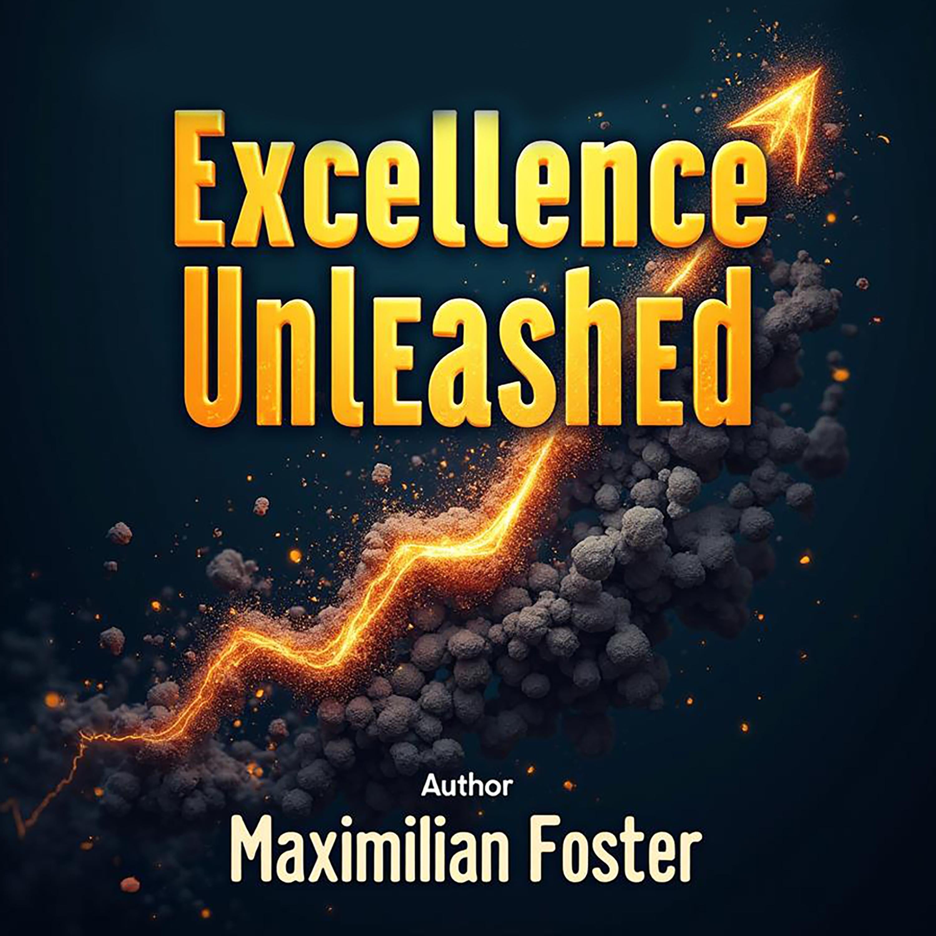Excellence Unleashed: Secrets to Achieving Your Best
