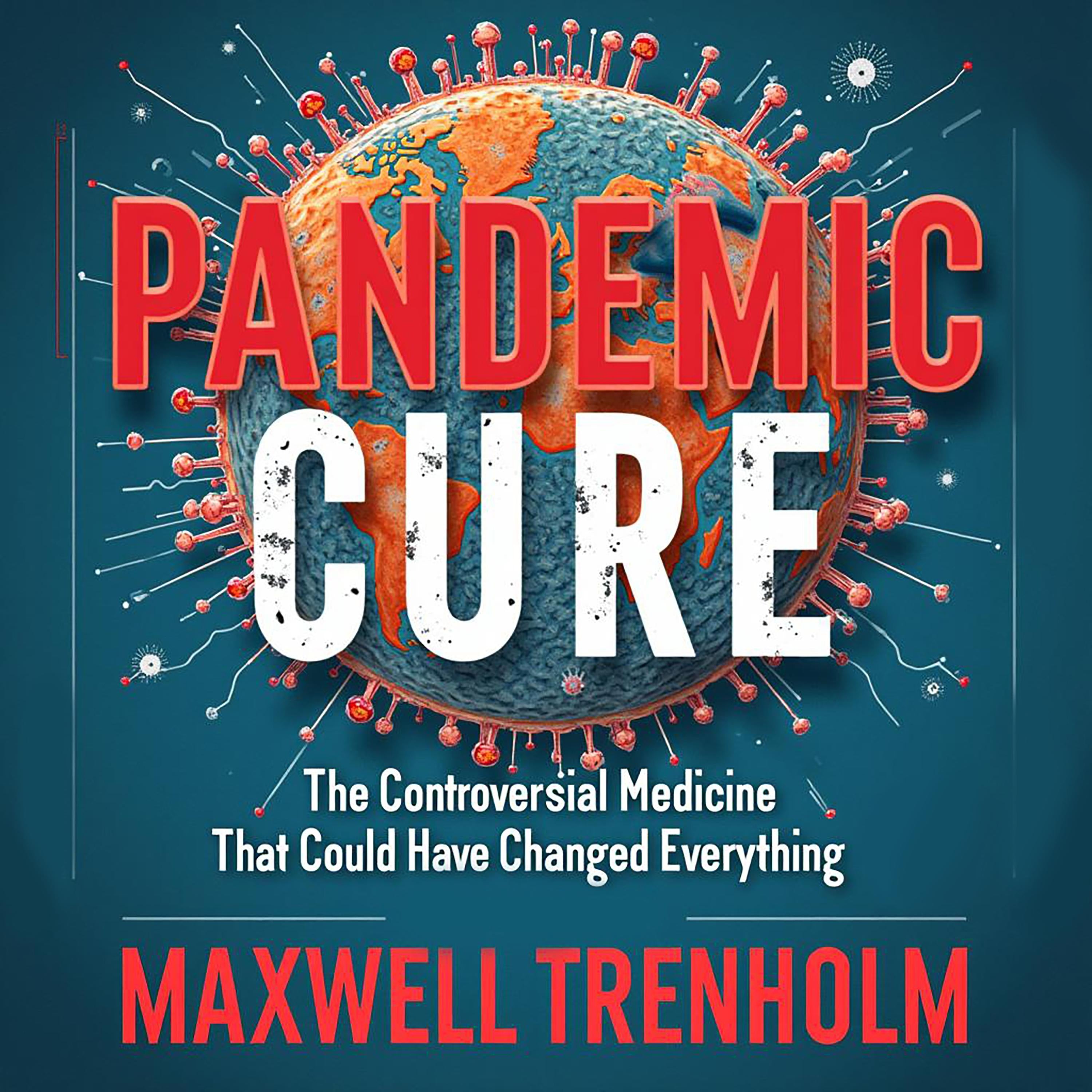 Pandemic Cure: The Controversial Medicine That Could Have Changed Everything