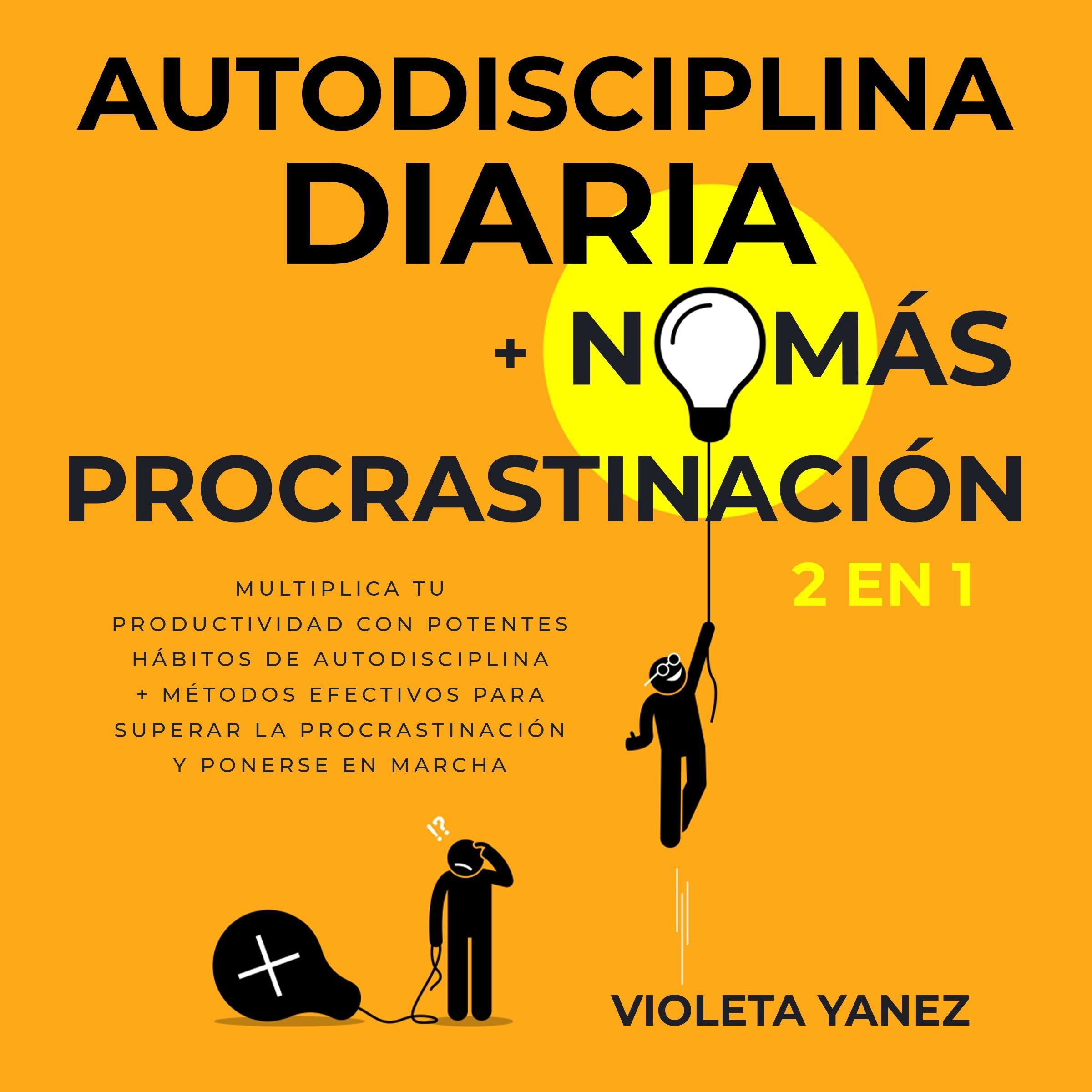 Autodisciplina diaria + No más procrastinación 2 en 1