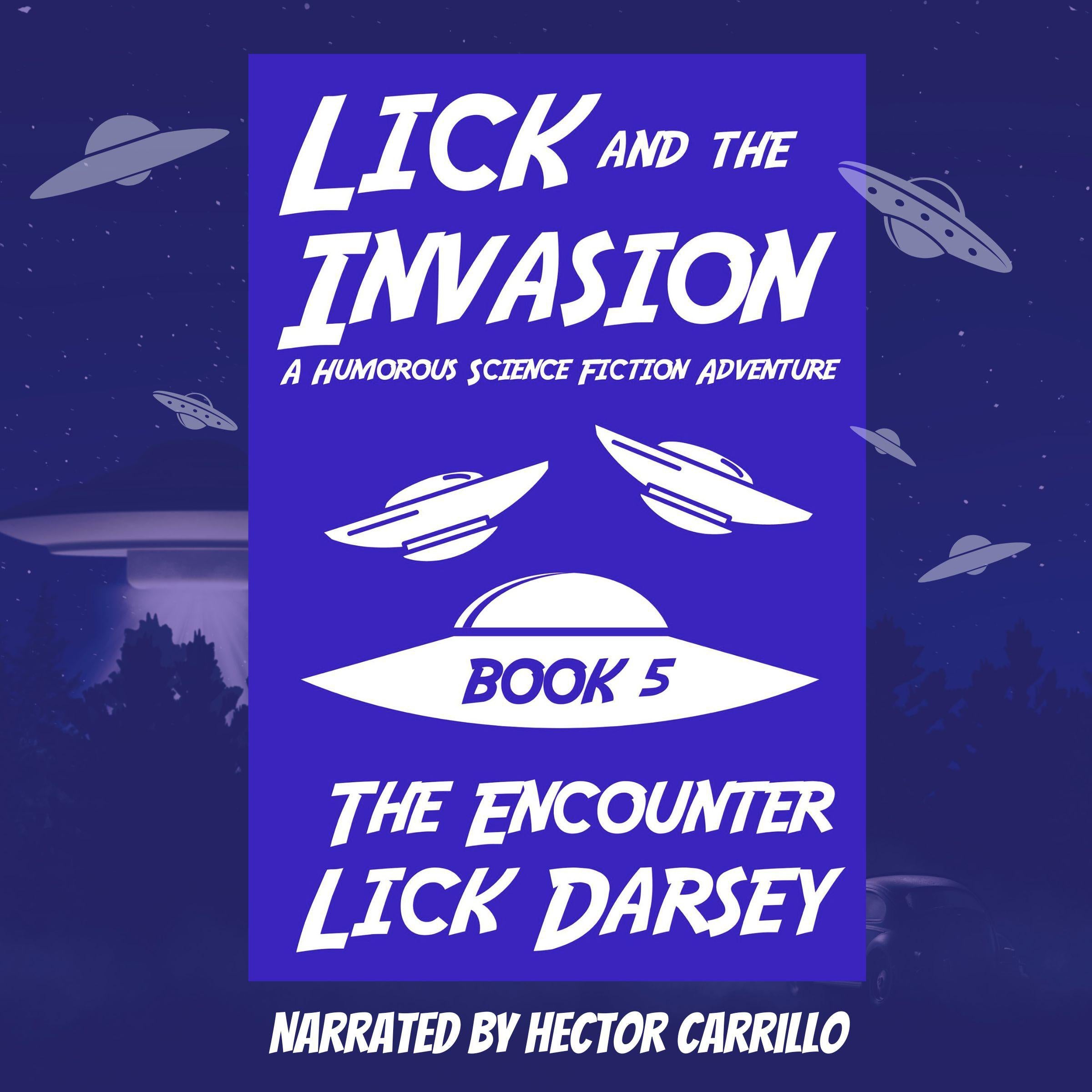 Lick and the Invasion: The Encounter (Book 5) (A Humorous Science Fiction Adventure)
